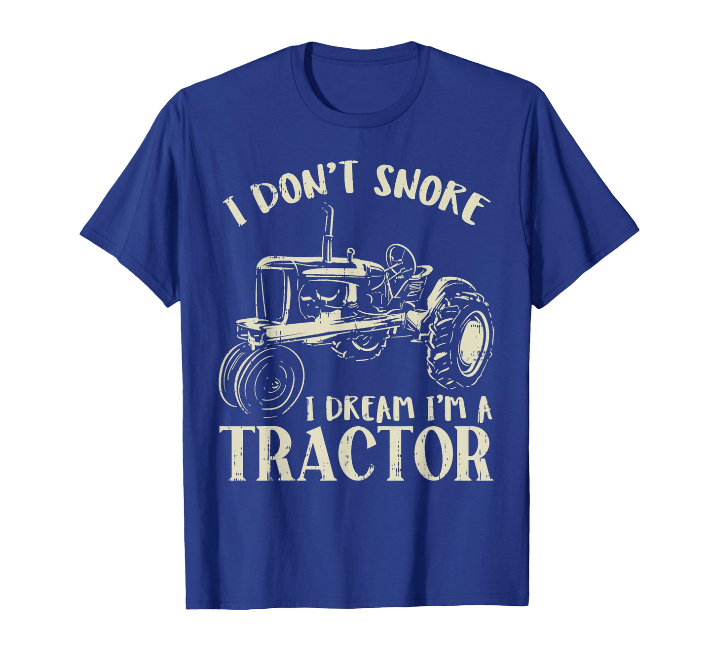 Dont Snore Dream Im Tractor Funny Farming Truck Farmer Gift T-Shirt