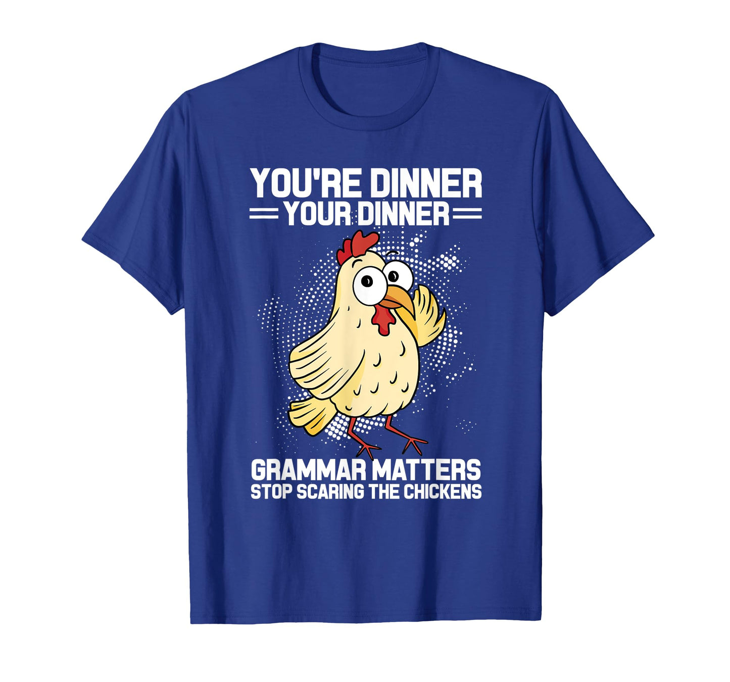 You're Dinner Your Dinner Grammar Matters Grammar T-Shirt