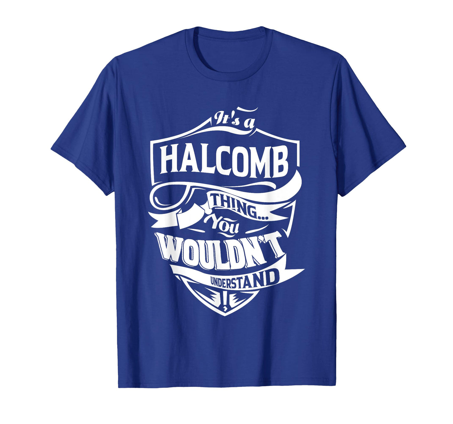 It is a HALCOMB Thing Gifts T-Shirt