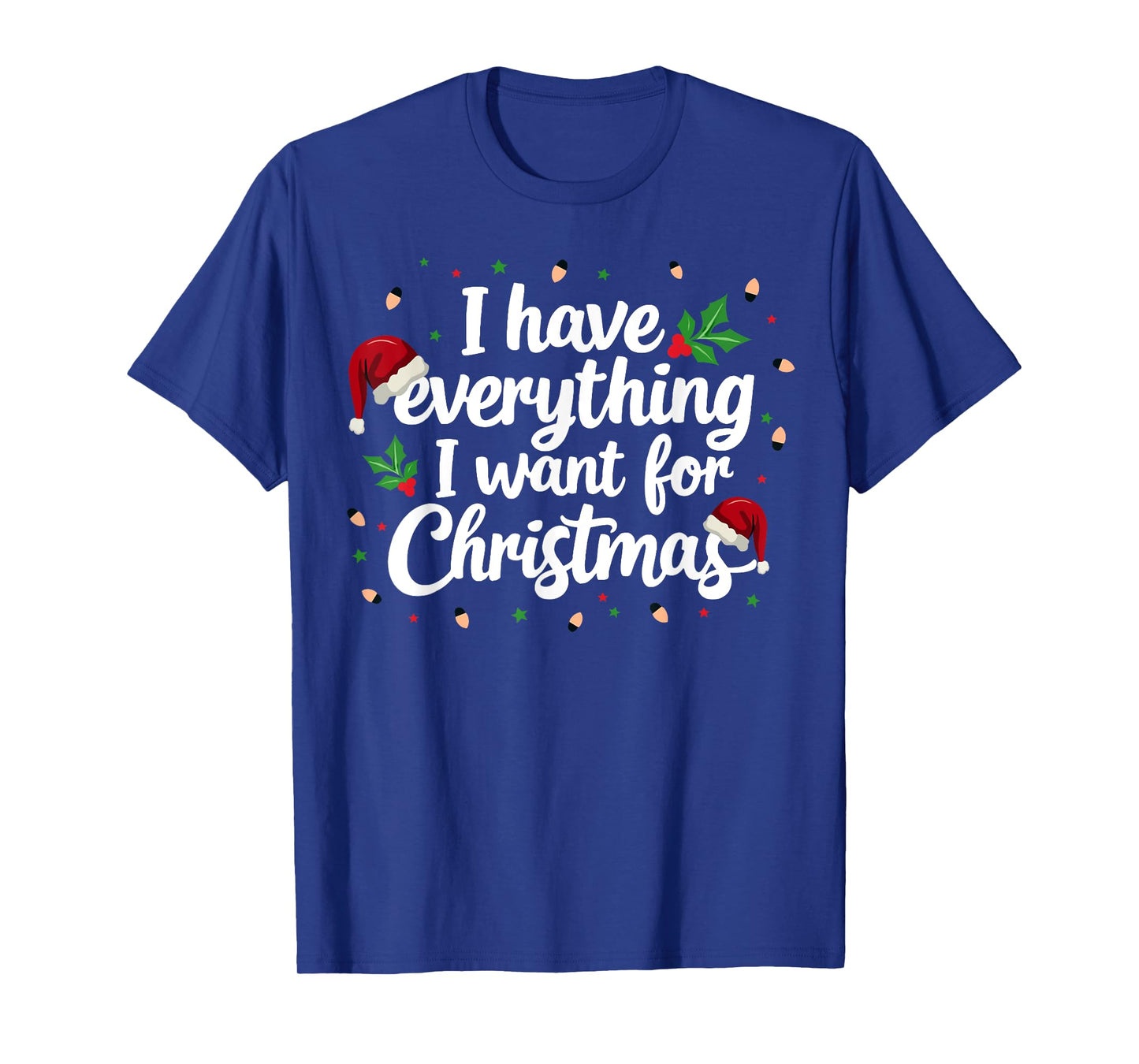 I Have Everything I Want For Christmas Everything Couples T-Shirt
