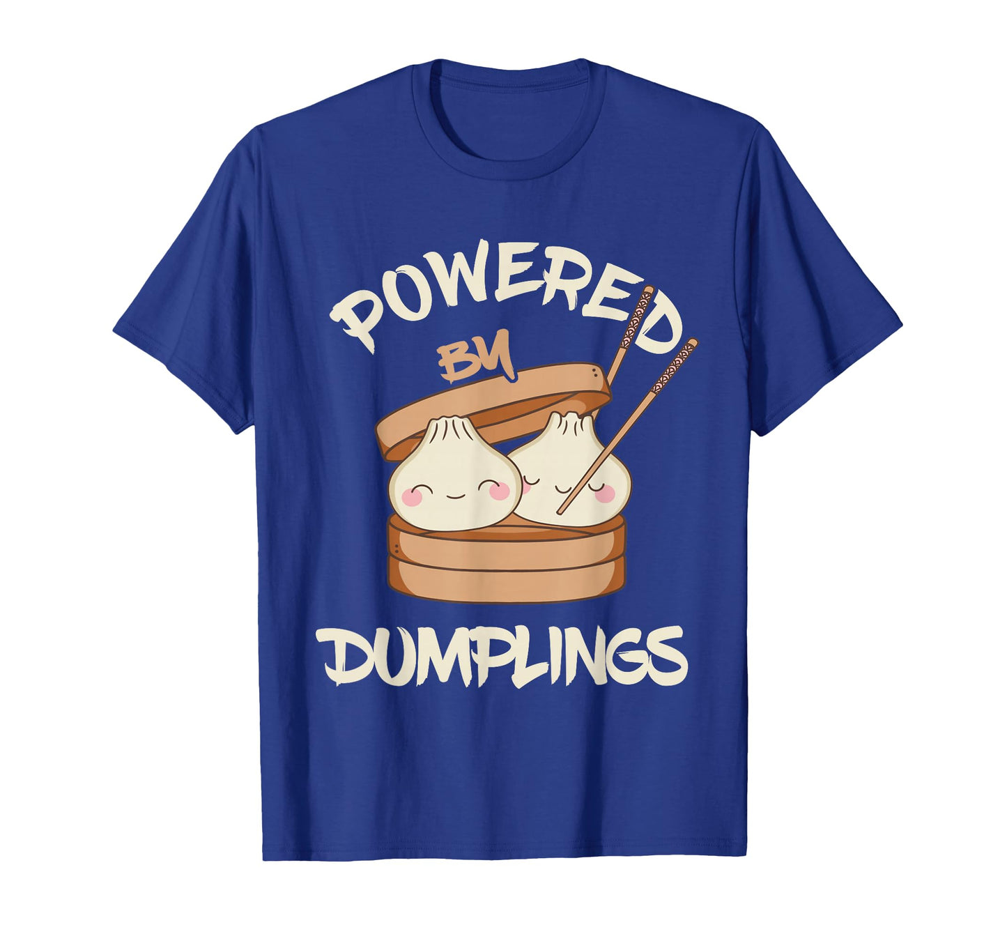 Powered By Dumplings Asian Food Dumpling Foodie Dim Sum T-Shirt