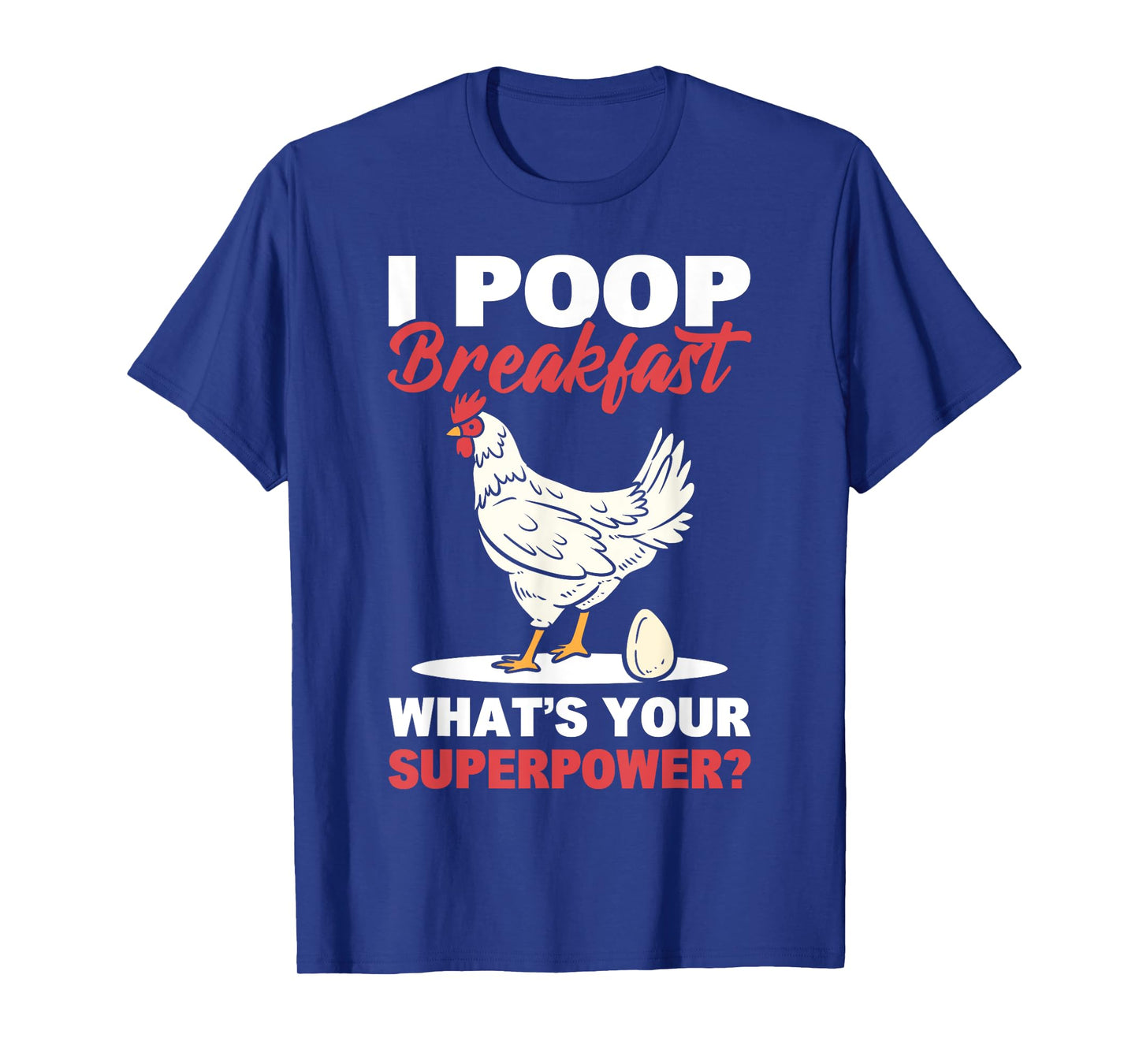 I Poop Breakfast! What's Your Superpower? Chicken Farmer T-Shirt