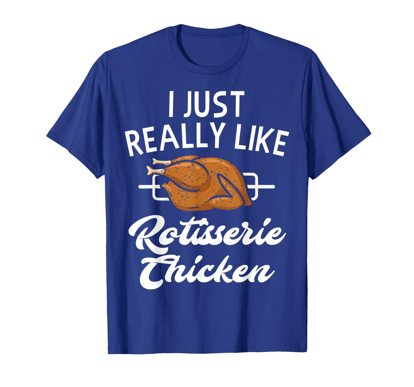 Rotisserie Chicken Apparel - Funny Chicken Lover Design T-Shirt
