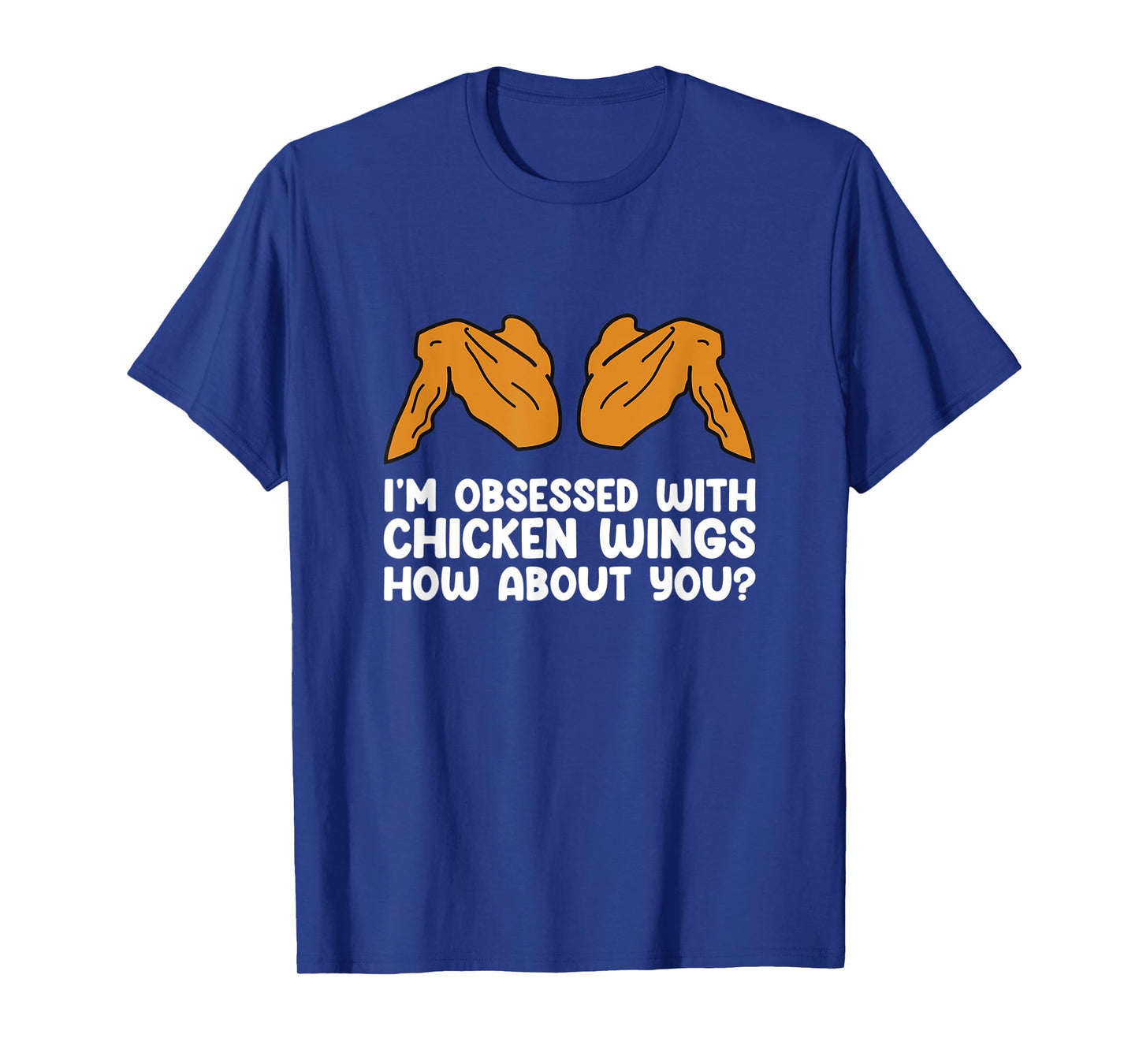IΒ΄m Obsessed With Chicken Wings - Funny Food Chicken Wings T-Shirt