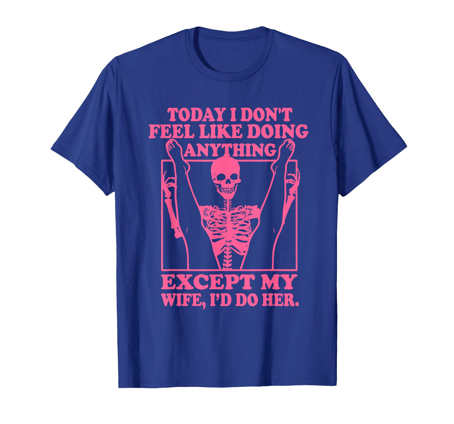 Today I Don't Feel Like Doing Anything T-Shirt