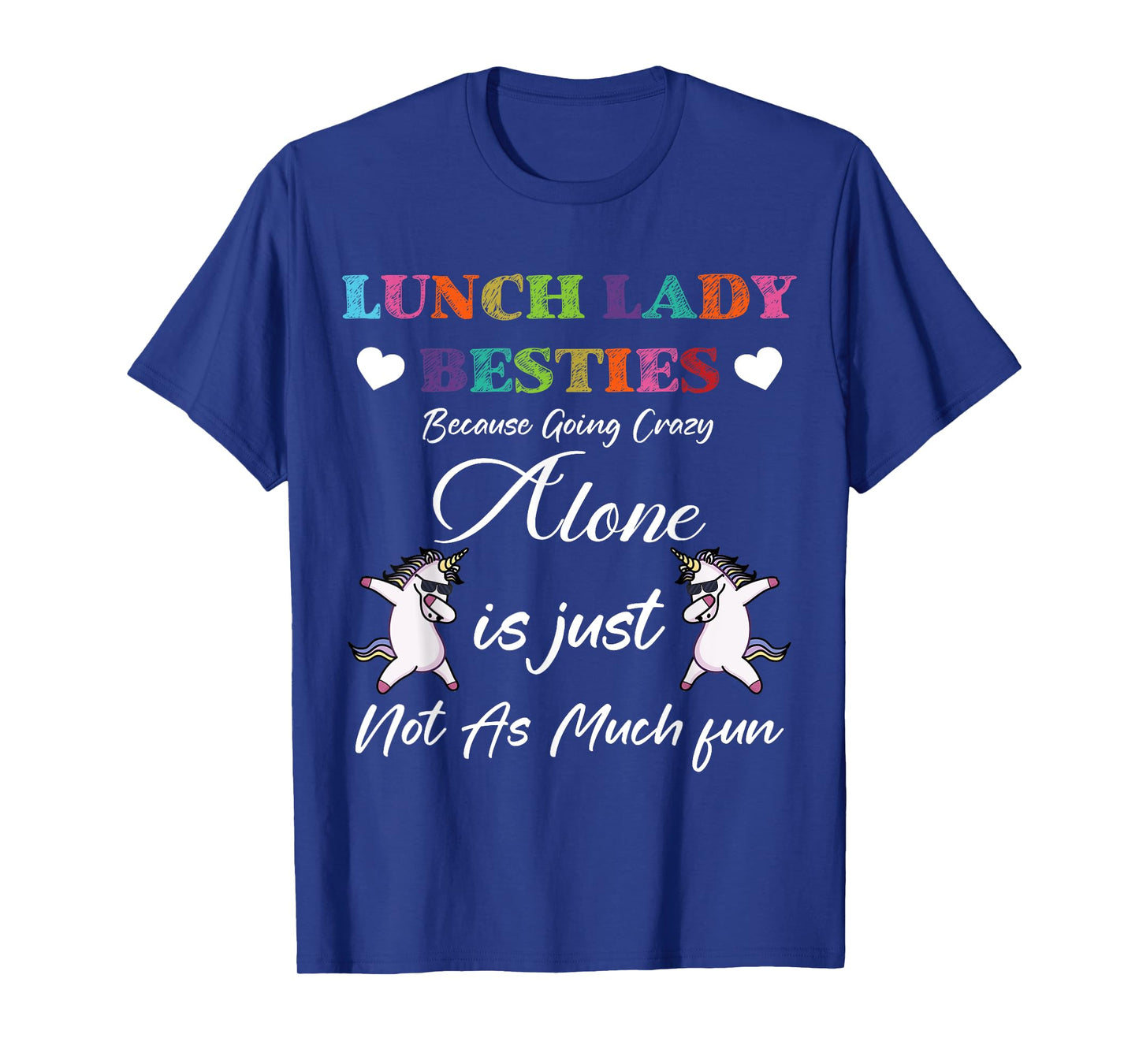 Lunch Lady Besties Because Going Crazy Alone Not As Much Fun T-Shirt