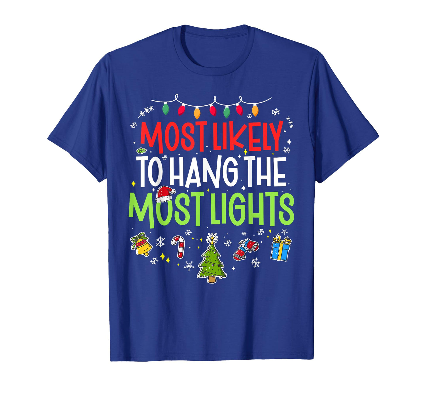 Funny Most Likely to Hang the Most Lights Christmas Xmas T-Shirt