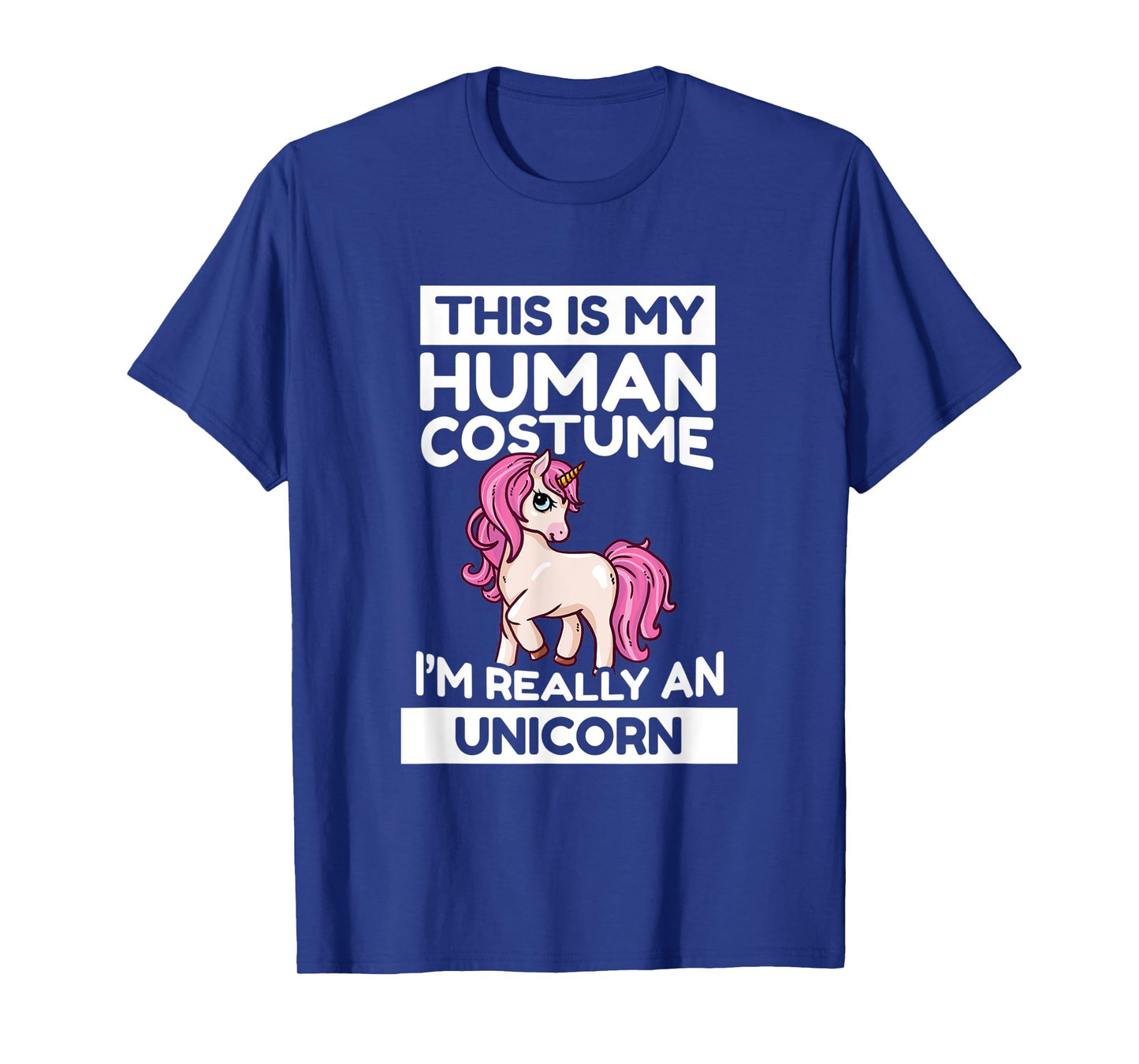 This Is My Human Costume I'm Really A Unicorn T-Shirt