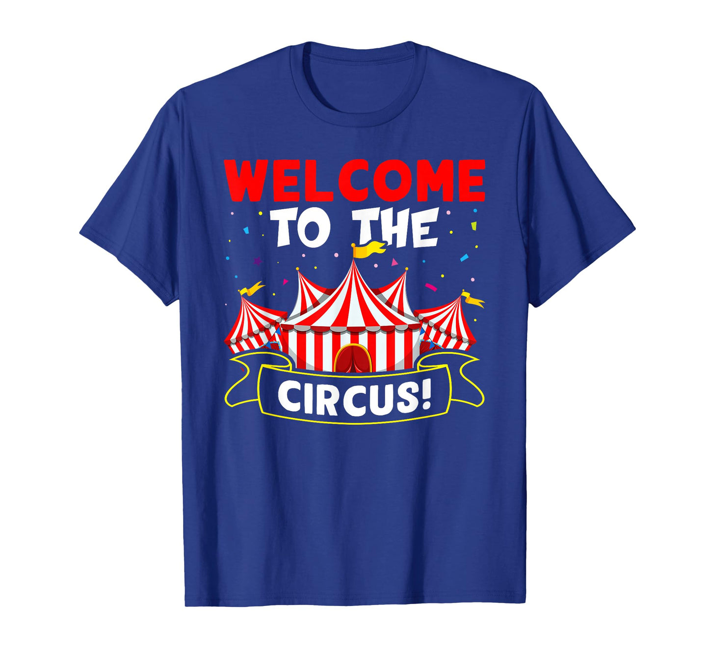 Circus: Welcome To The Circus! T-Shirt