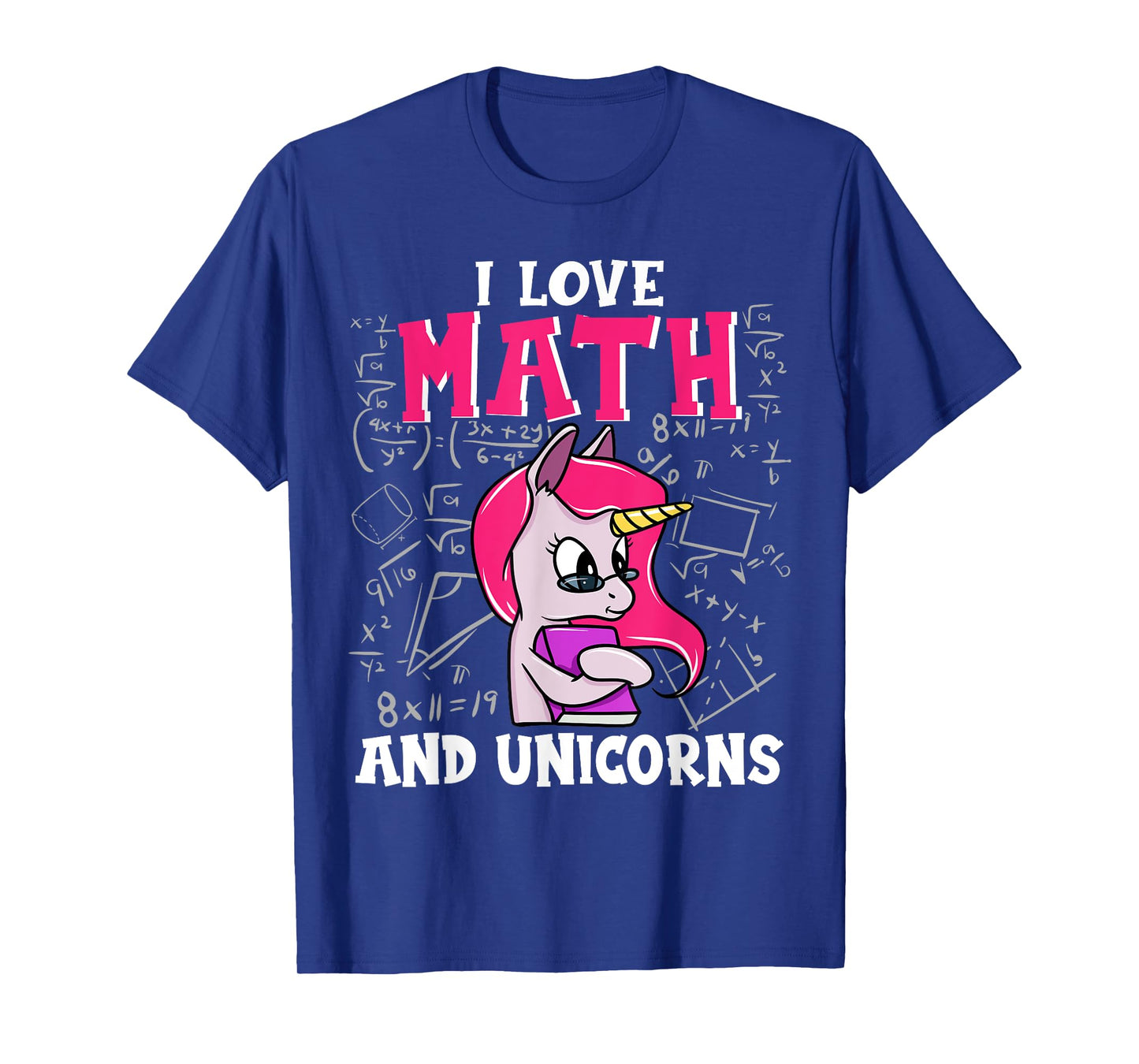 I Love Math And Unicorns Funny Nerdy Unicorn T-Shirt