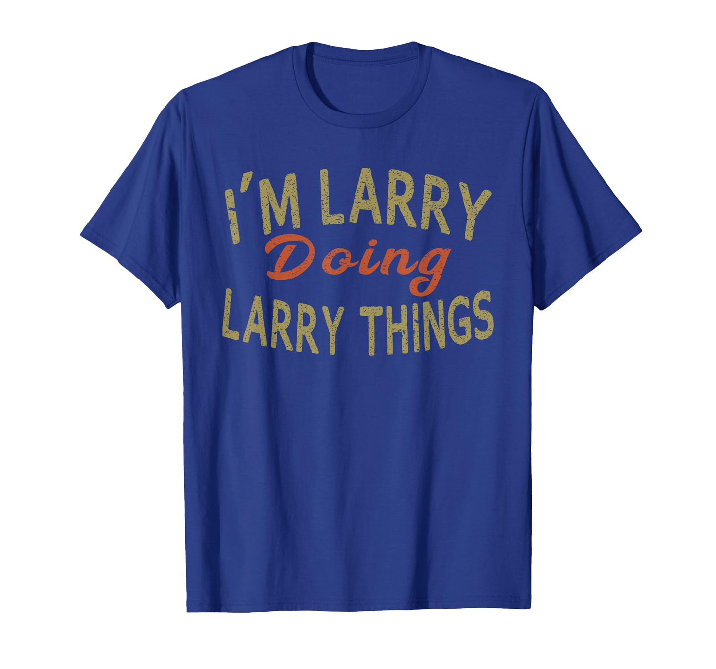 I'M LARRY DOING LARRY THINGS Funny Saying Gift T-Shirt Tee T-Shirt