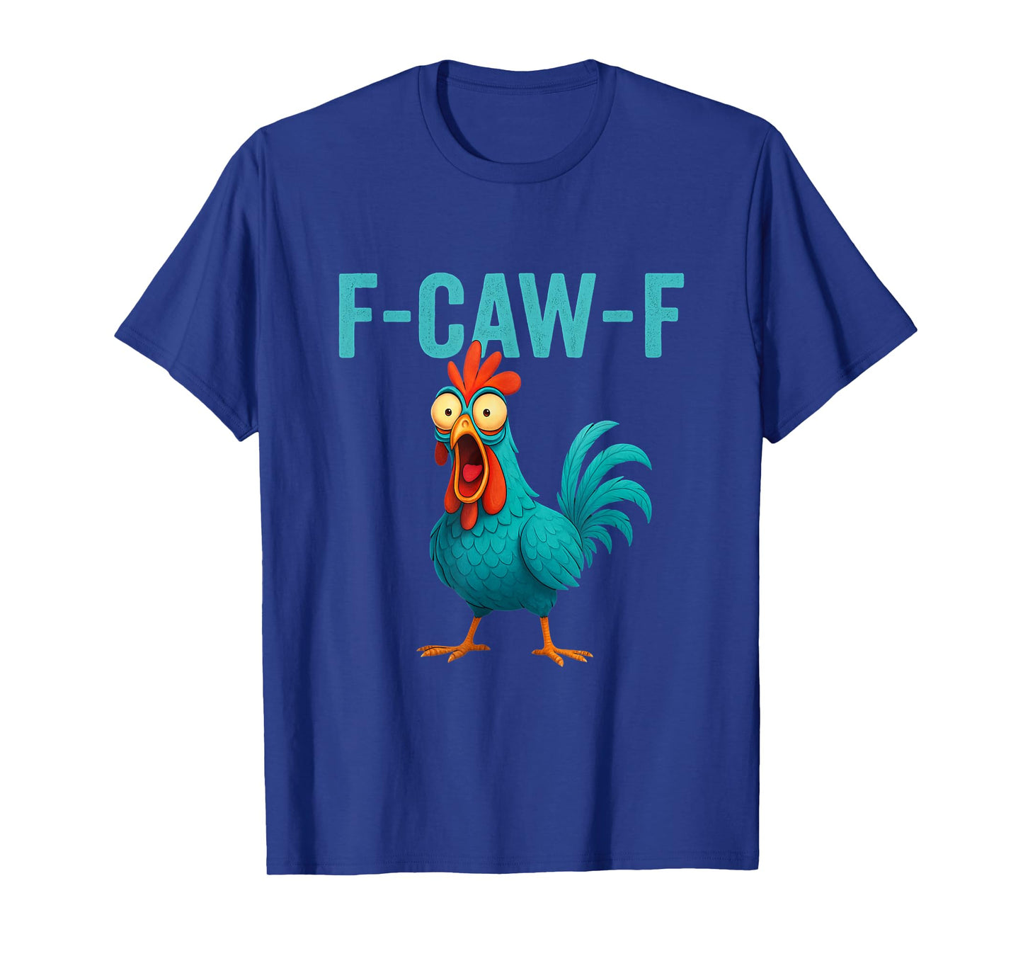 F-CAW-F Funny Rooster Chicken Farm Animal Humor Bird Lovers T-Shirt