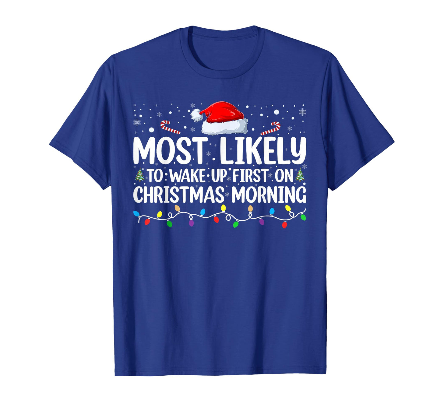 Most Likely To Wake Up First On Christmas Morning Xmas Light T-Shirt