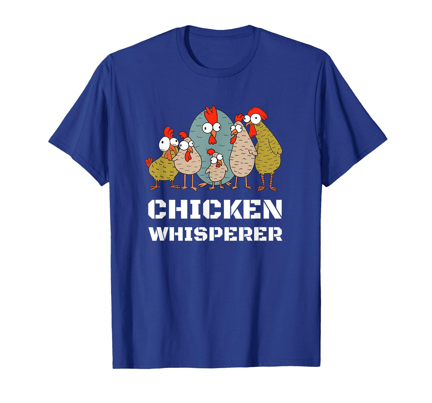 Chickens: For Farmers Chicken Keepers & Chicken Whisperer T-Shirt