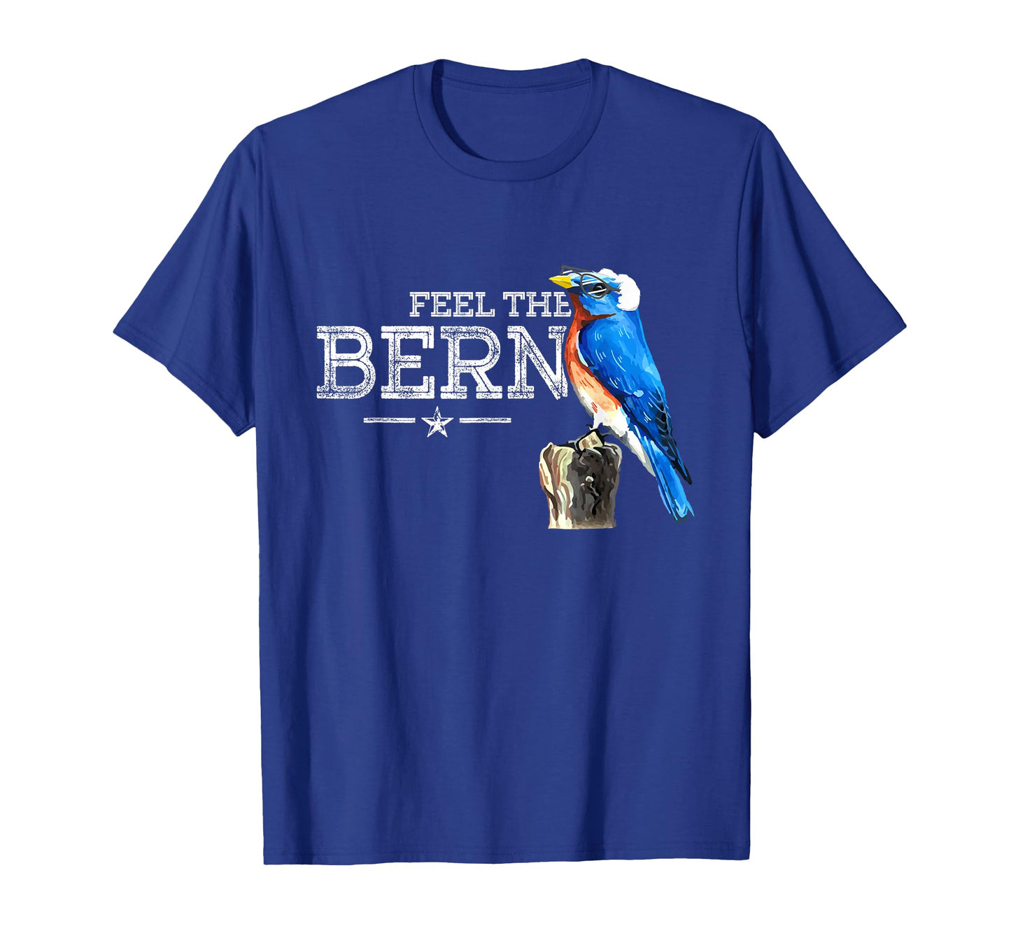 Feel The Bern - Cute Blue Bird Bernie Sanders 2020 President T-Shirt