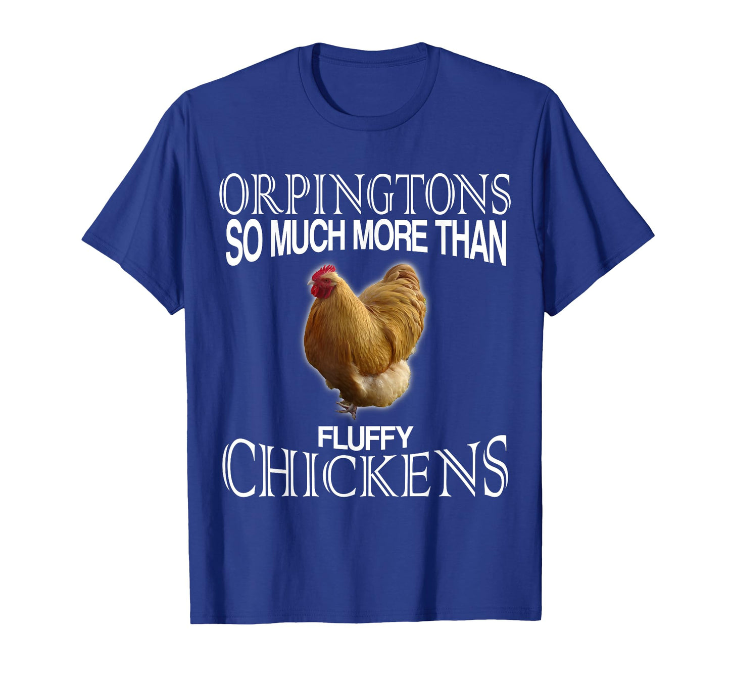 Orpington Chickens Fluffy Egg Laying Pet Hens Shirt