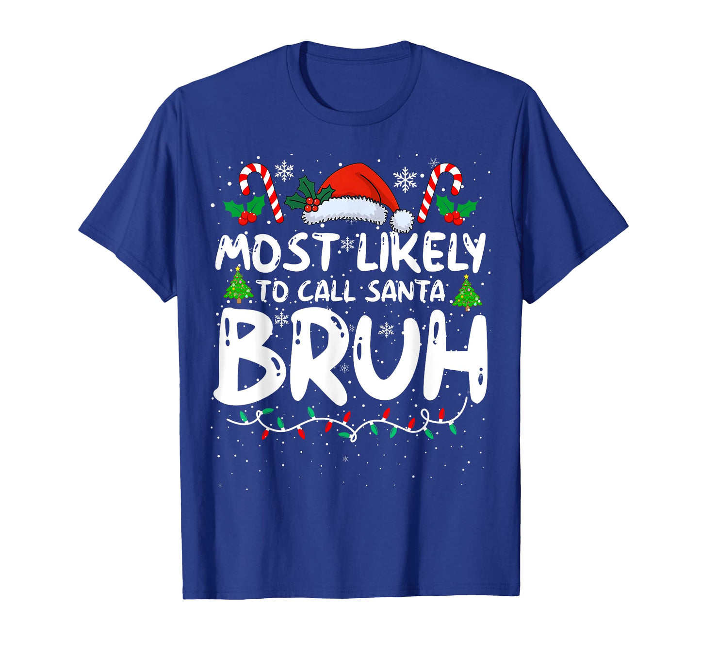 Most Likely To Call Santa Bruh Funny Matching Family Xmas T-Shirt