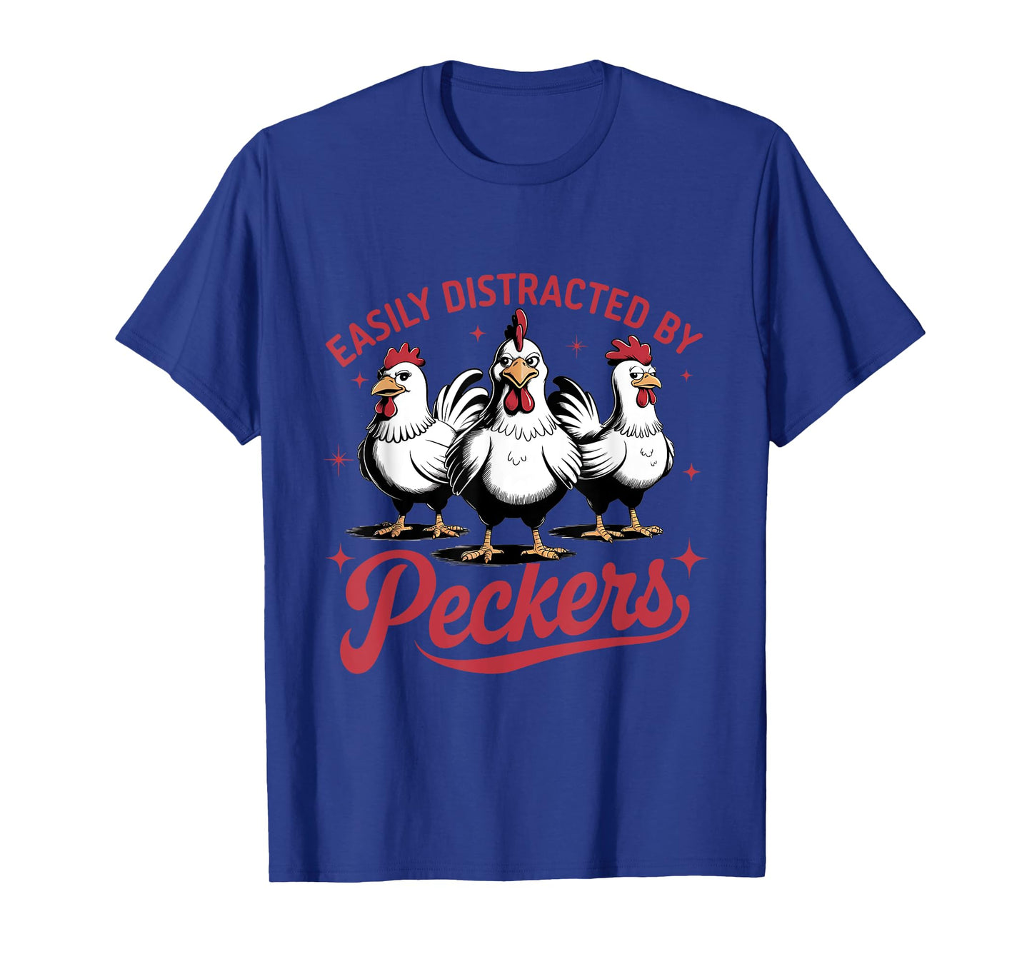 Easily Distracted By Peckers Funny Chicken T-Shirt