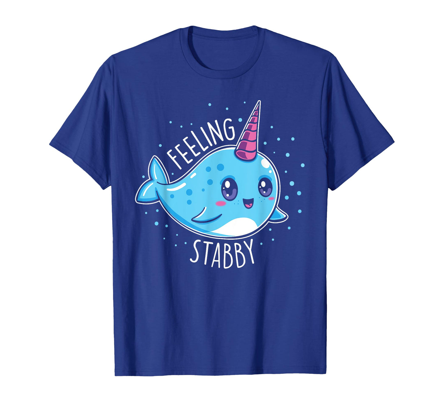 Cute Feeling Stabby Narwhals T-Shirt Kawaii Whale Gift T-Shirt