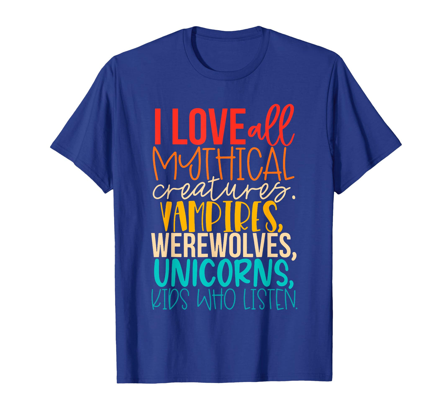 I Love All Mythical Creatures Vampires, Werewolves, Unicorns T-Shirt