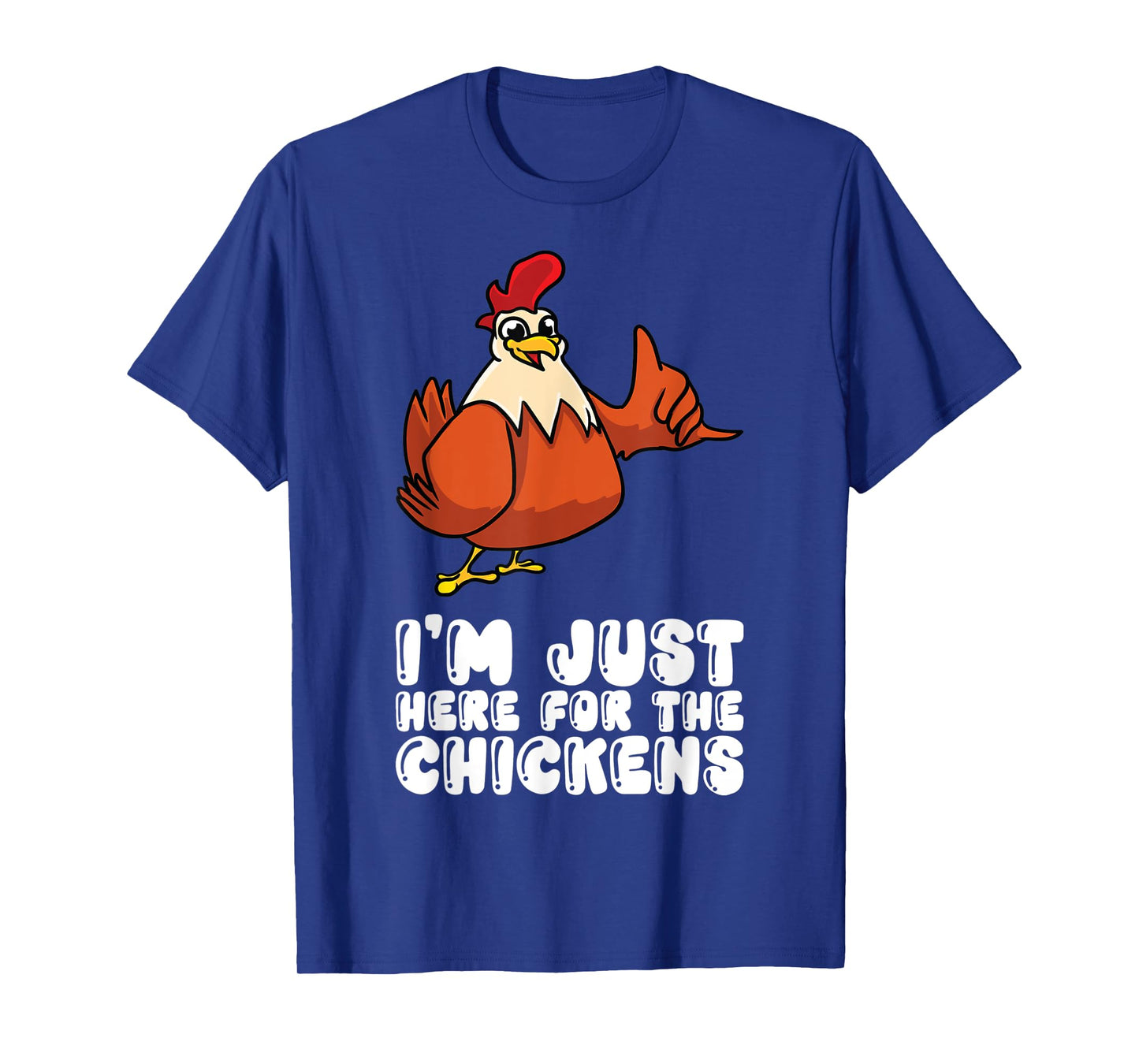 Im Just Here For The Chickens T-Shirt