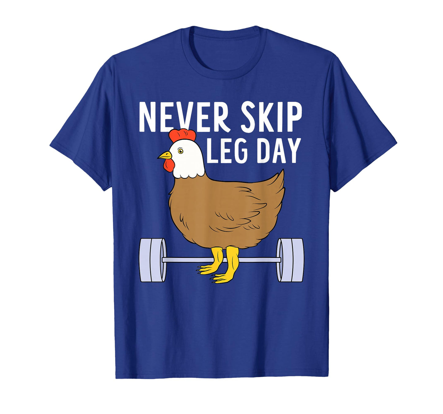 Never Skip Leg Day Funny Gym Exercise Fitness Men Women T-Shirt
