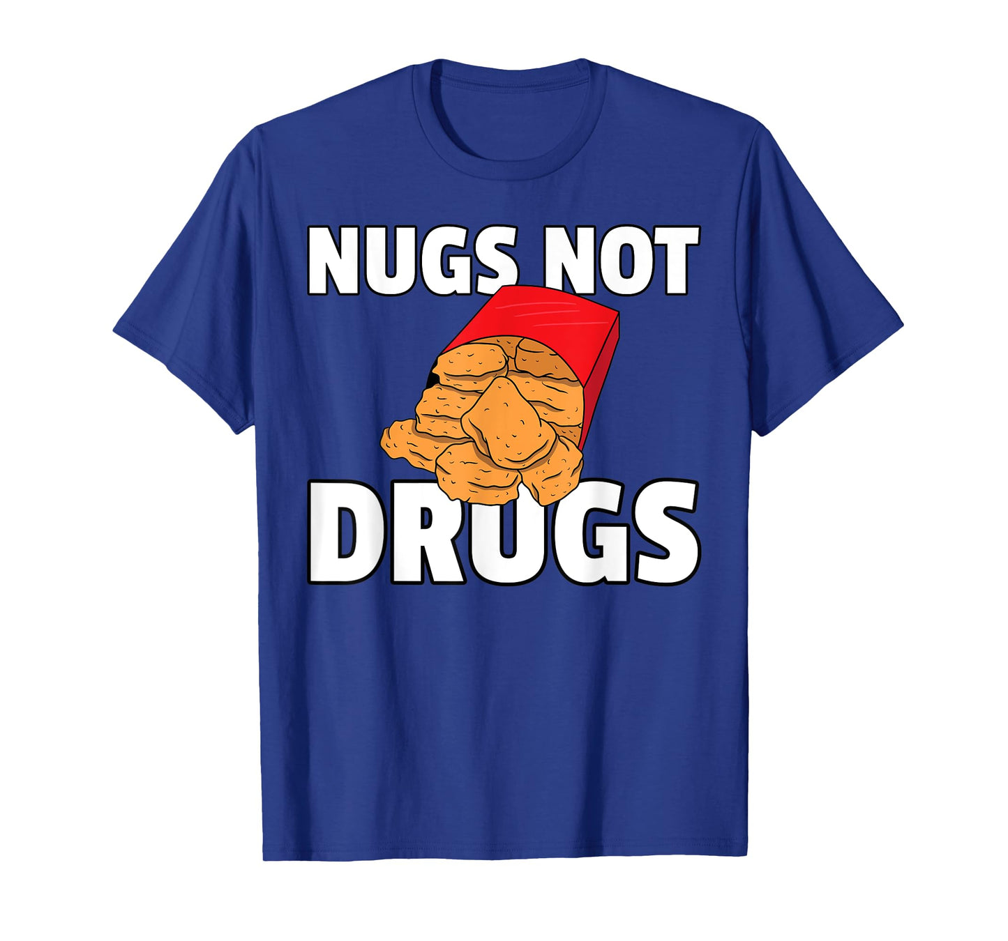 Nugs Not Drugs Chicken Nugget T-Shirt