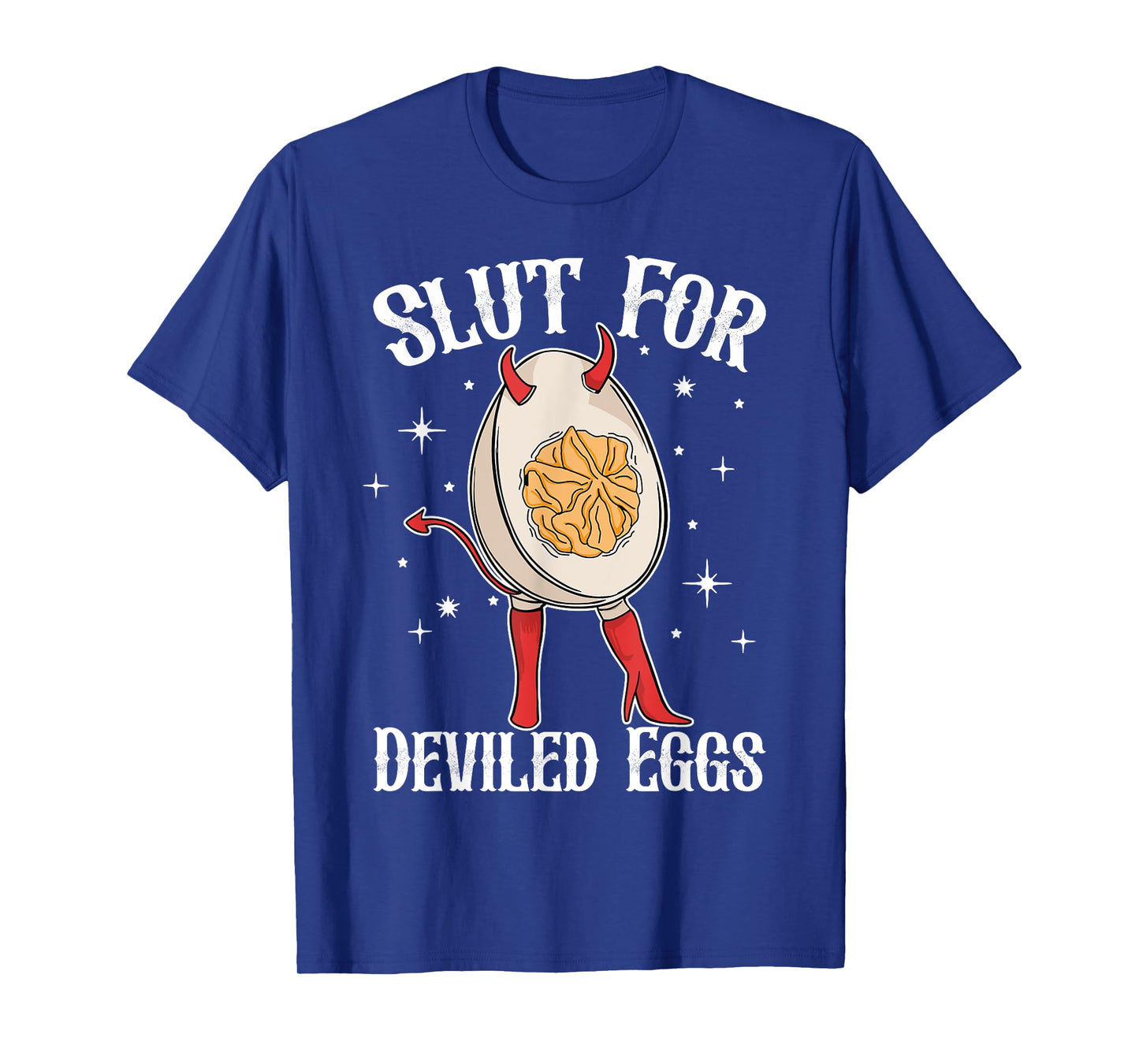 Slut For Deviled Eggs Funny T-Shirt