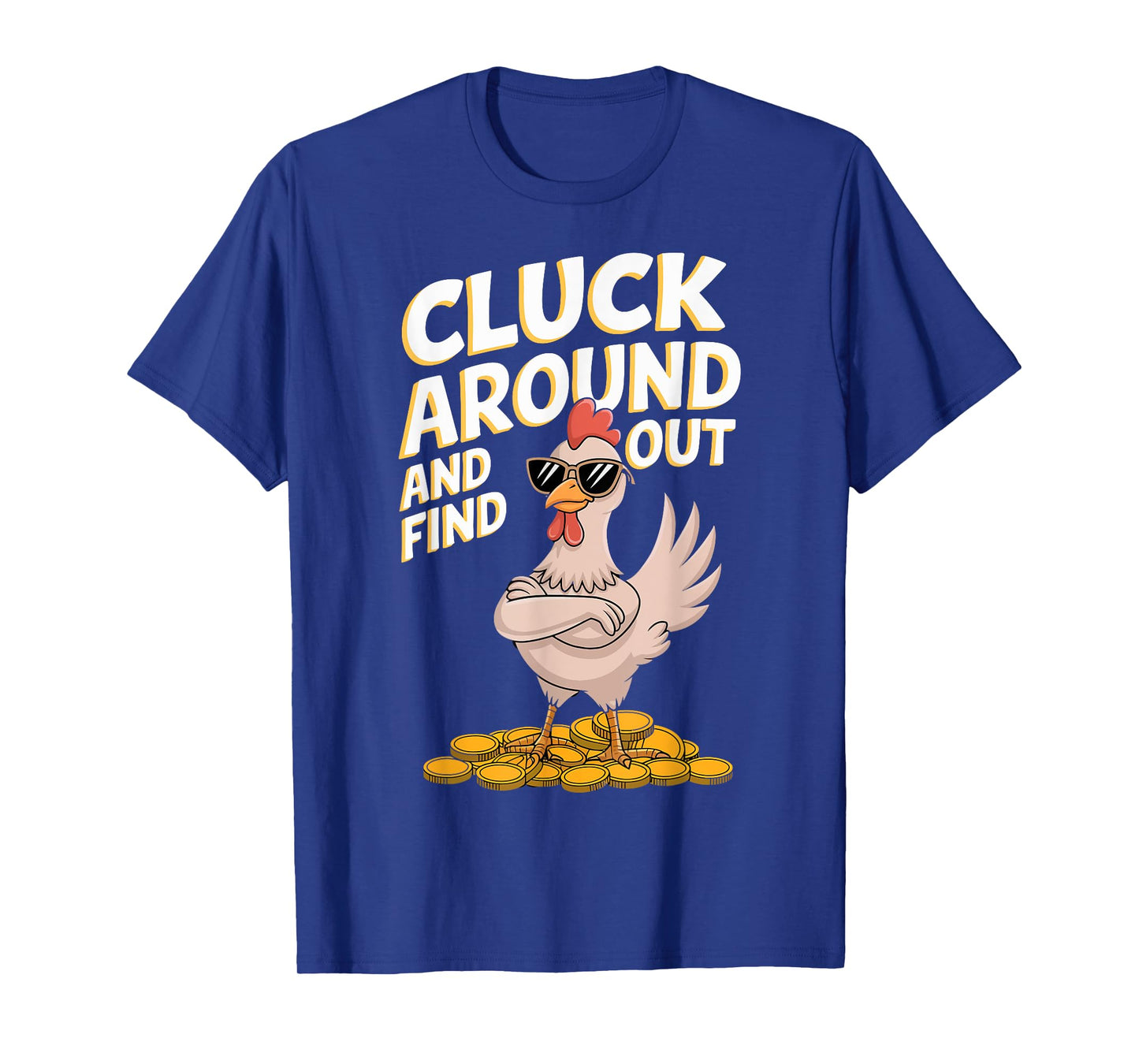 Chicken Cluck Around And Find Out T-Shirt