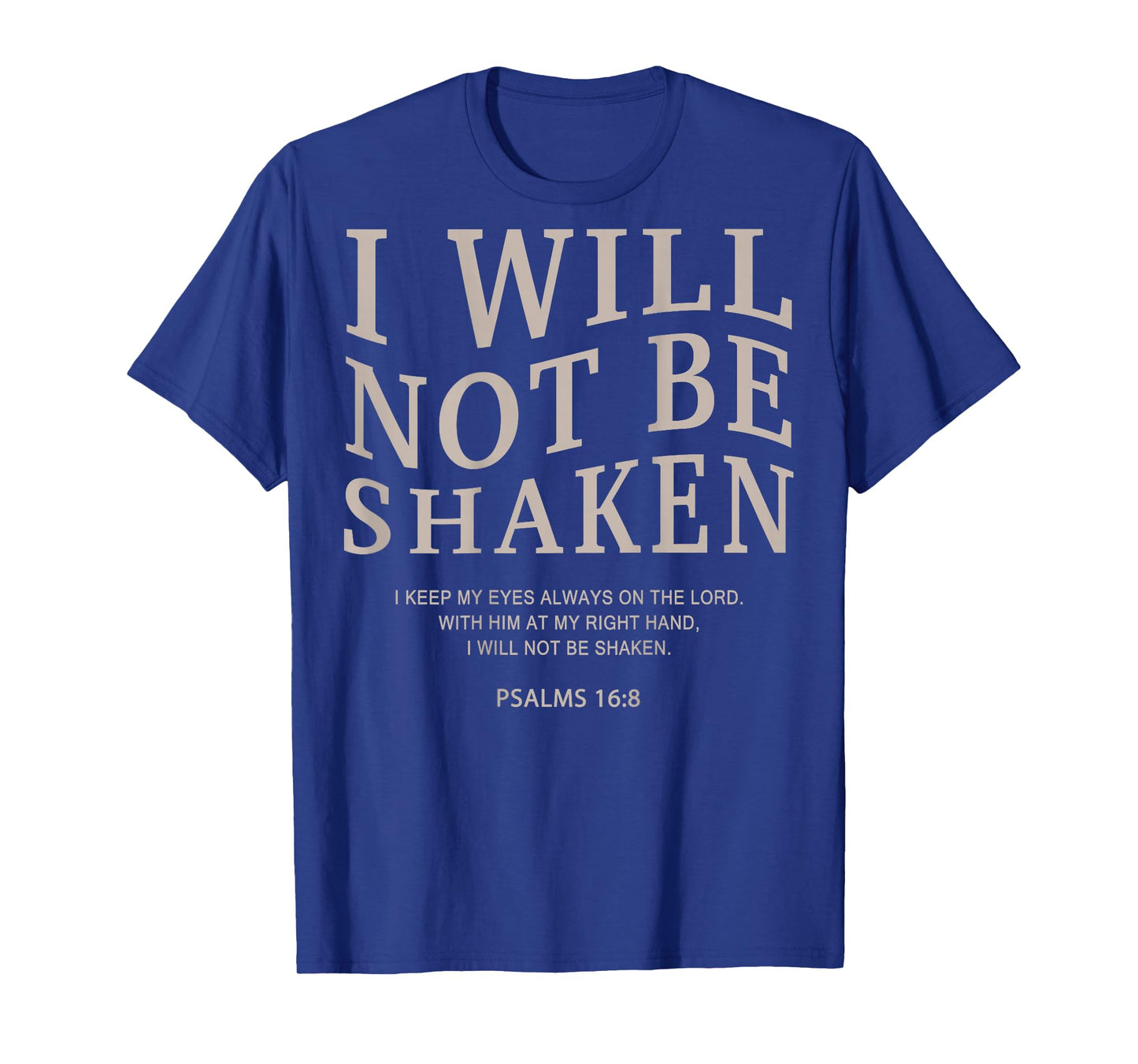 Psalms 16 8 I Will Not Be Shaken Christian Faith Bible Verse T-Shirt