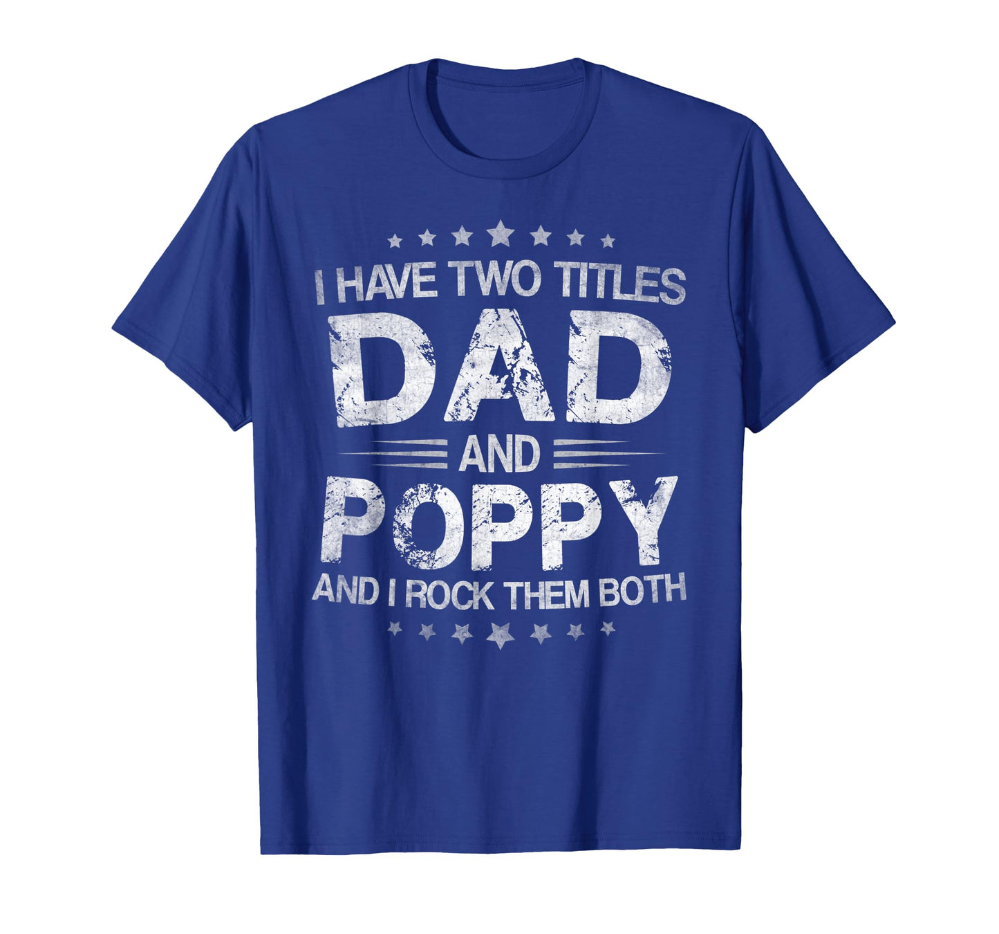 Mens I Have Two Titles Dad And Poppy Funny Fathers Day Gift T-Shirt