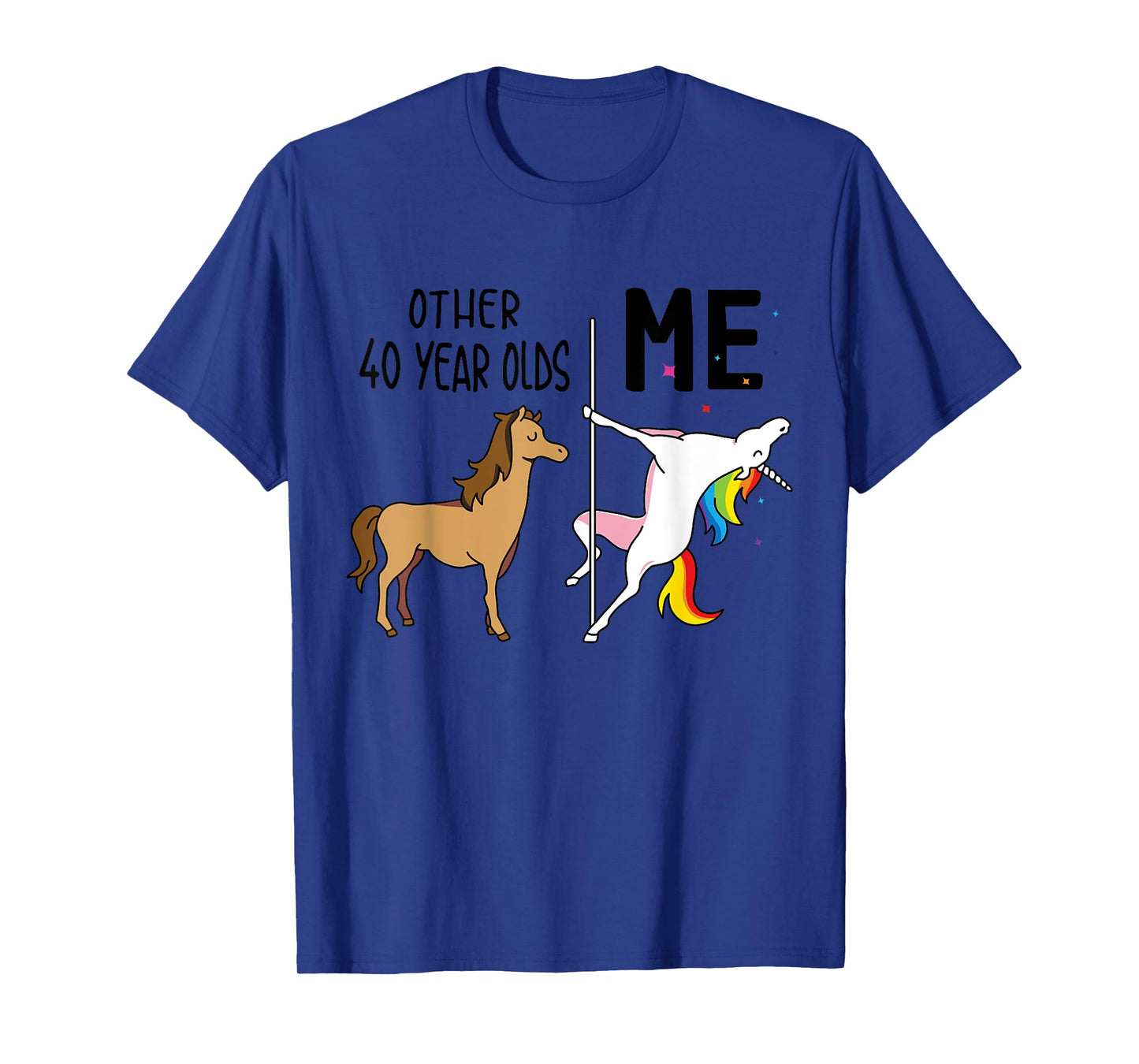 Other Unicorn 40 Year Olds Birthday And Me Gift For Women T-Shirt