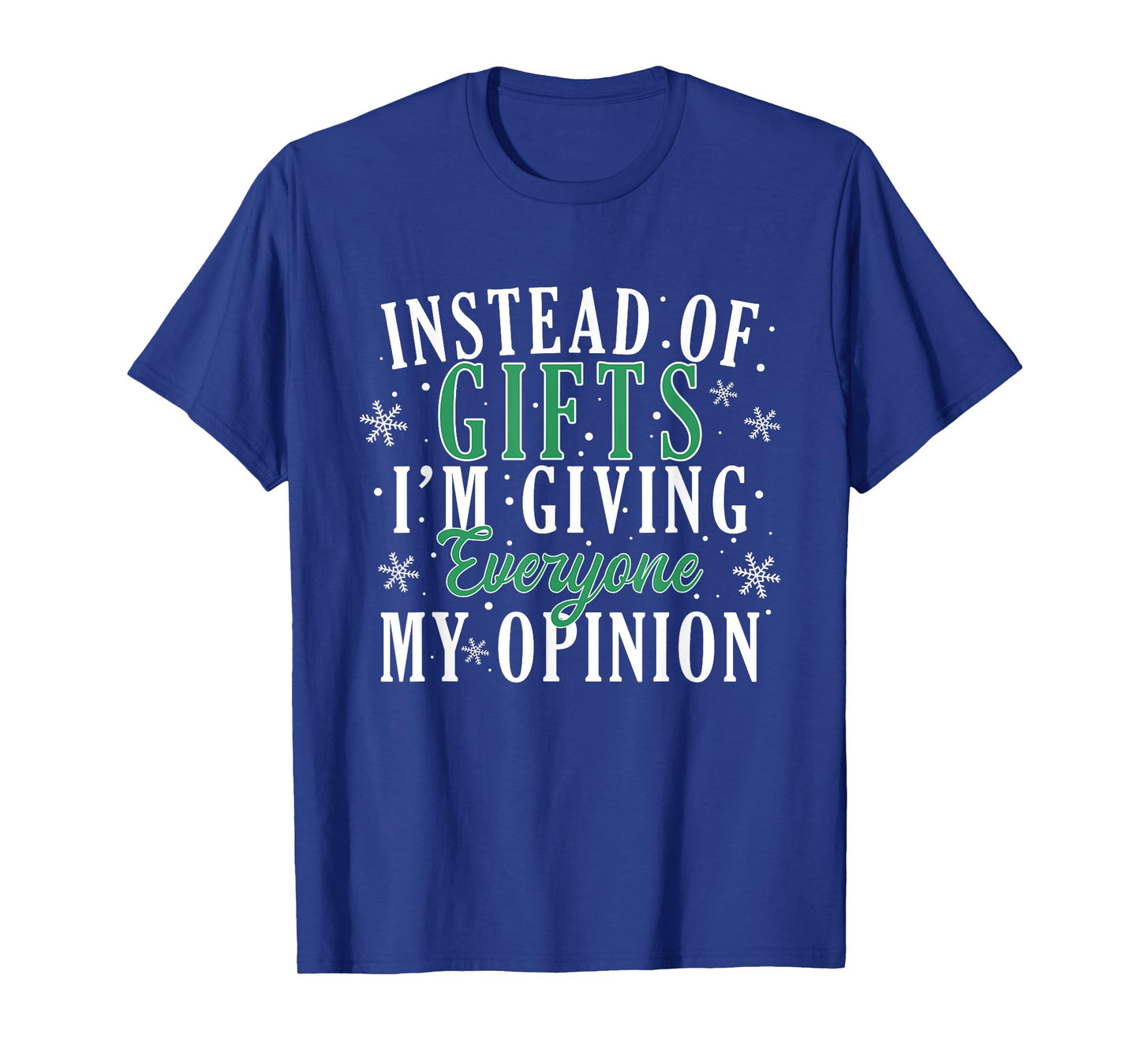 Instead Of Gifts I'm Giving Everyone My Opinion Funny Xmas T-Shirt