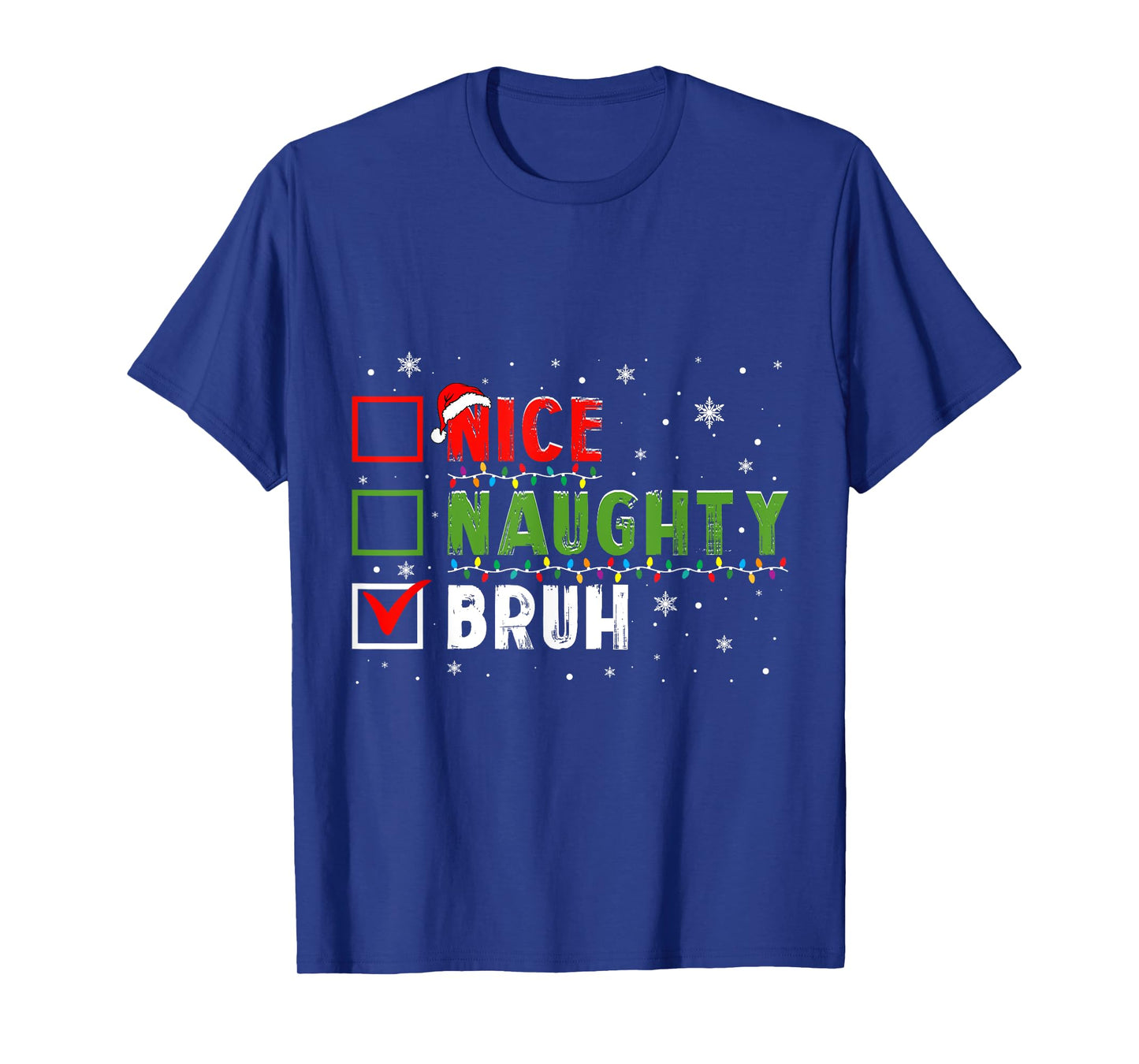 Christmas Nice Naughty Bruh Funny Xmas List Kids Women Men T-Shirt