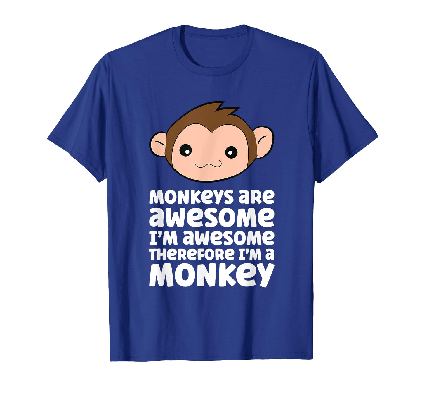 Monkeys Are Awesome I'm Awesome Therefore I'm A Monkey T-Shirt