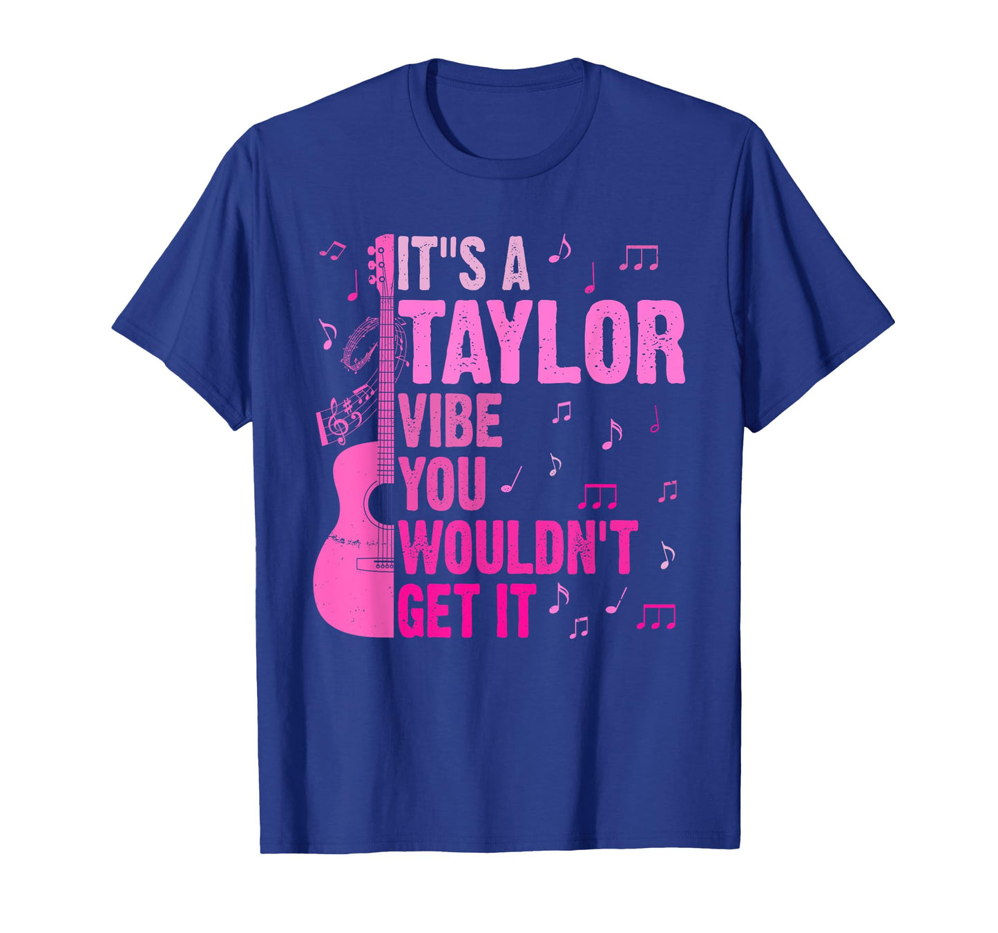 It's A Taylor Vibe You Wouldn't Get It TAYLOR Personalized T-Shirt