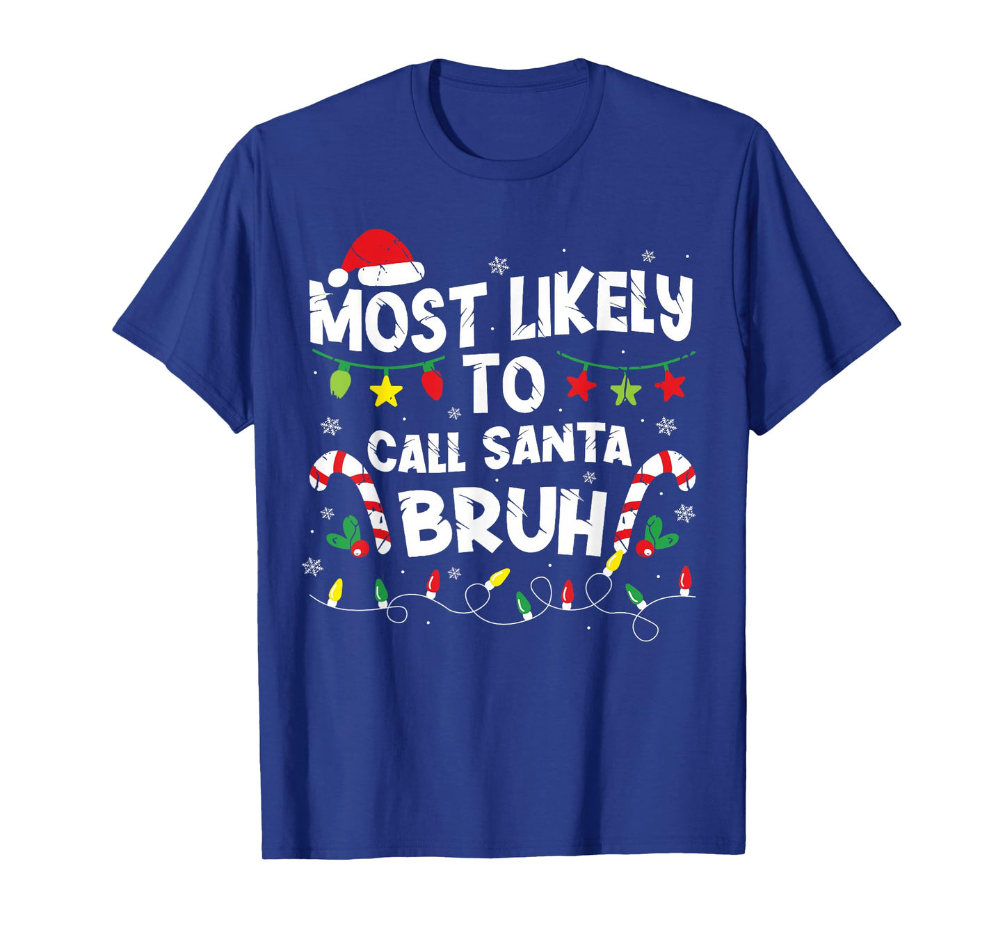 Most Likely Call Santa Bruh Christmas Family Matching Xmas T-Shirt