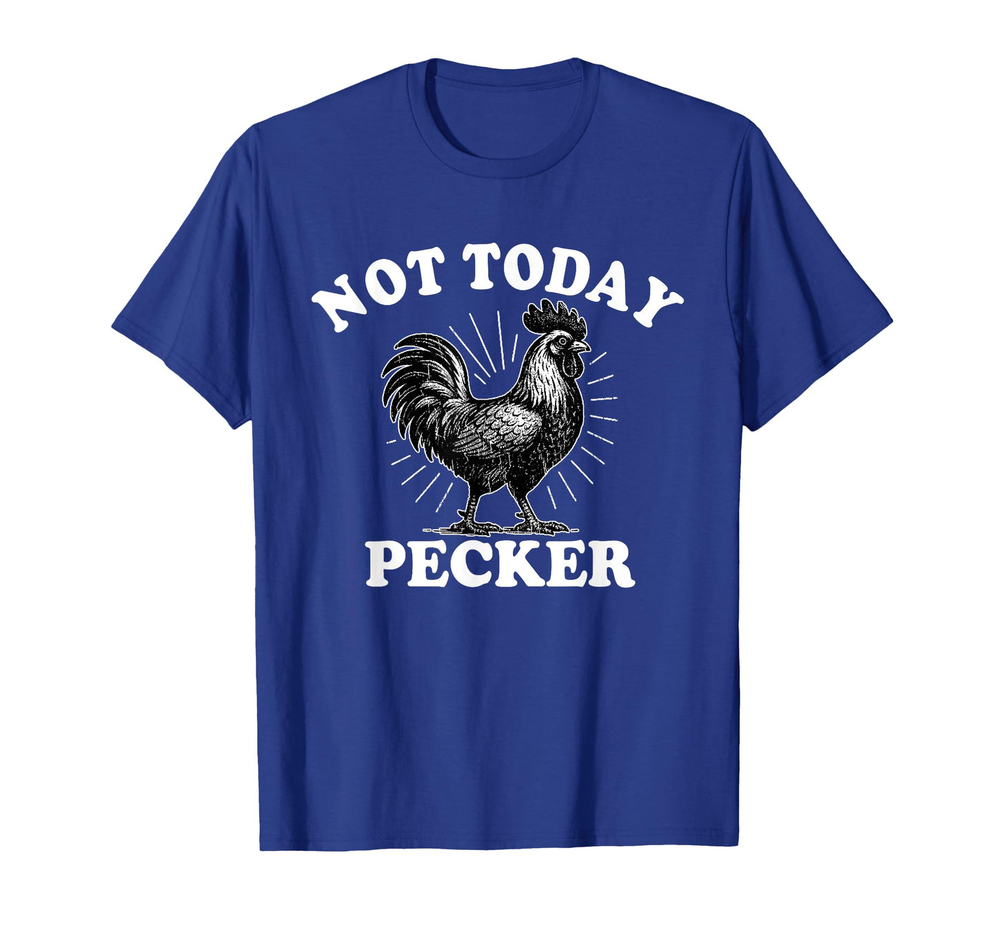 Not Today Pecker Chicken Lover T-Shirt