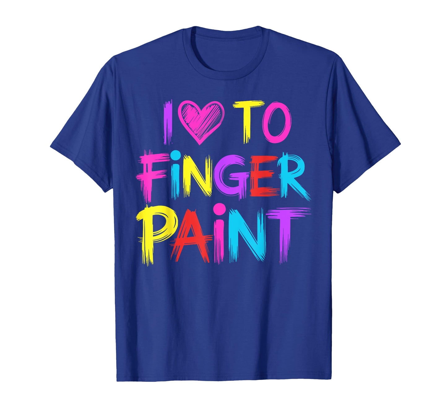 I Heart Love To Finger Paint I'm Paint T-Shirt