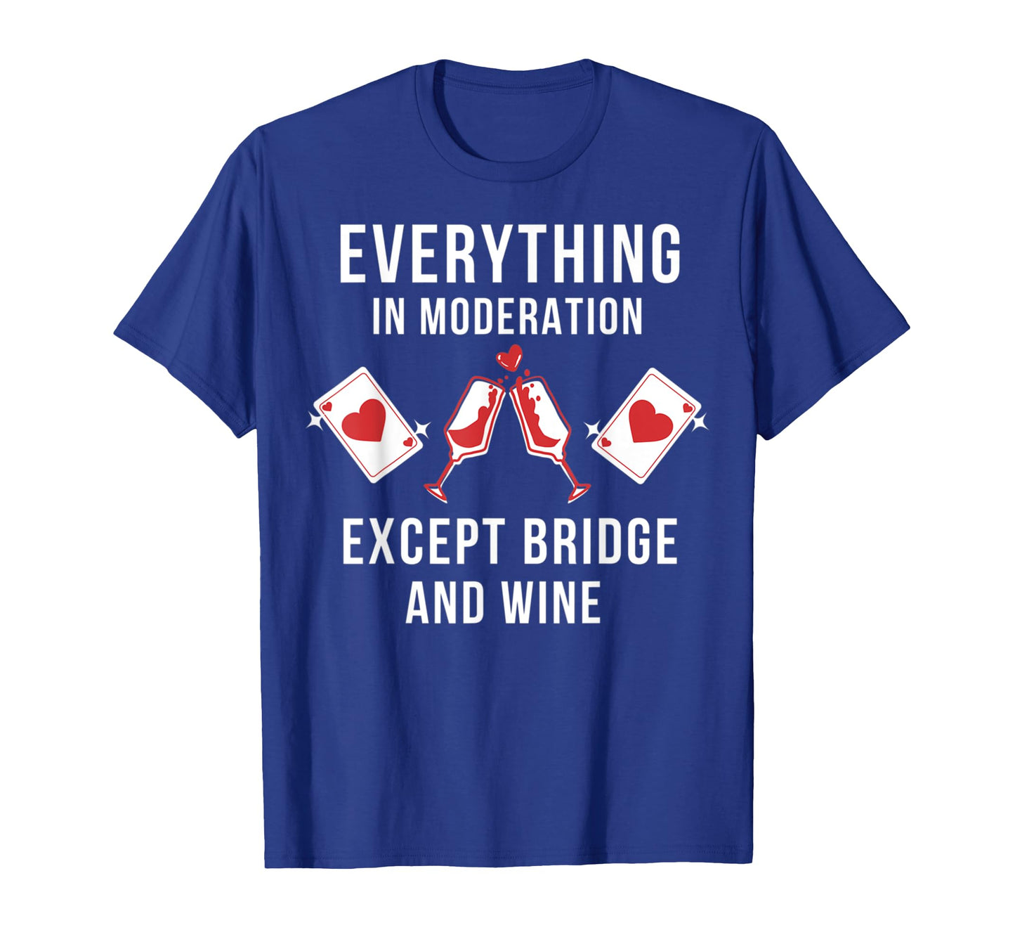 Everything in moderation except bridge wine T-Shirt