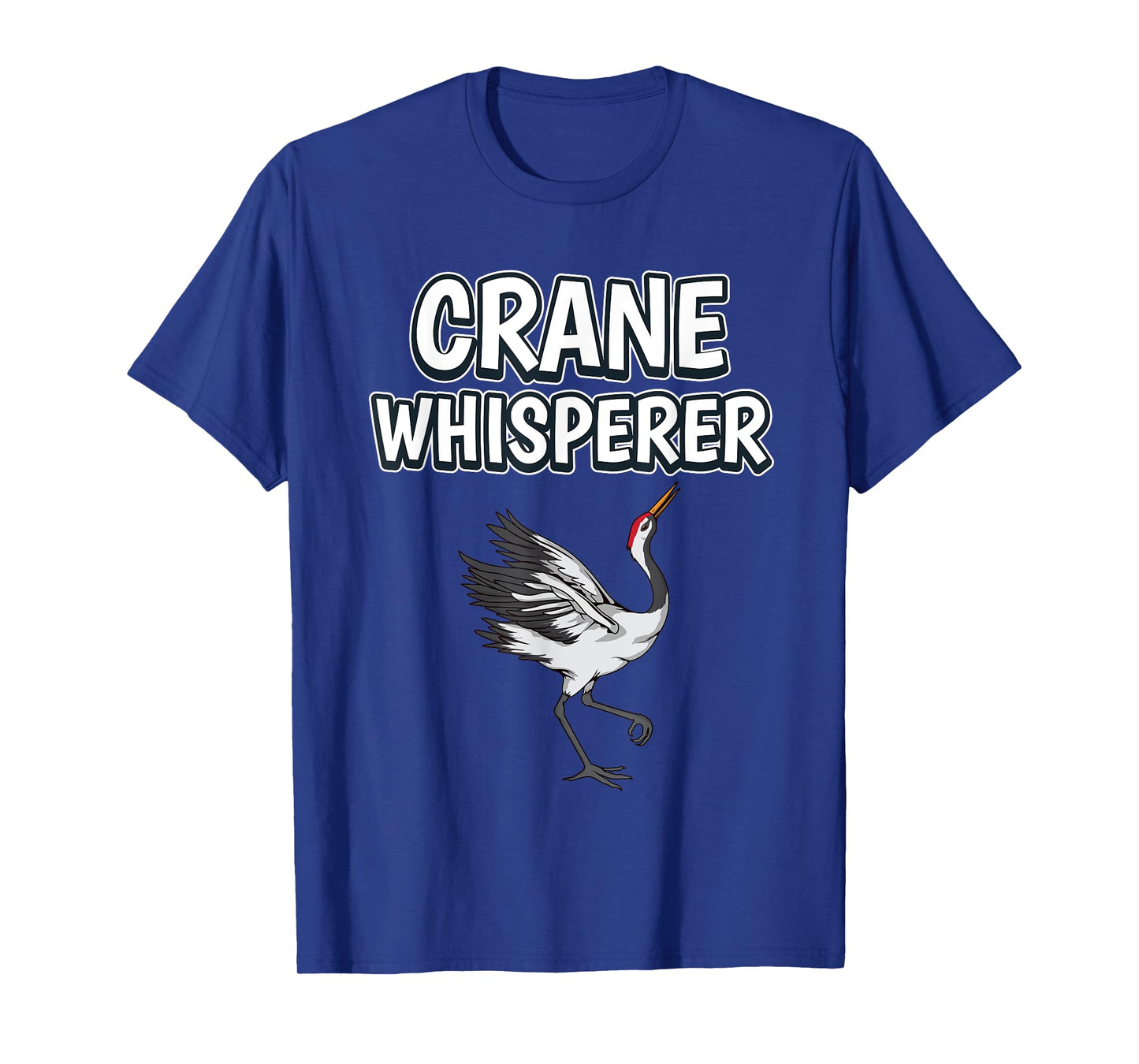 Crane Whisperer Funny Bird Quote Cranes T-Shirt