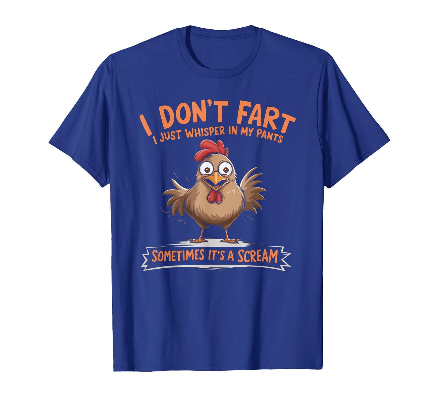 I Don't Fart I Whisper In My Pants - Funny Chicken T-Shirt