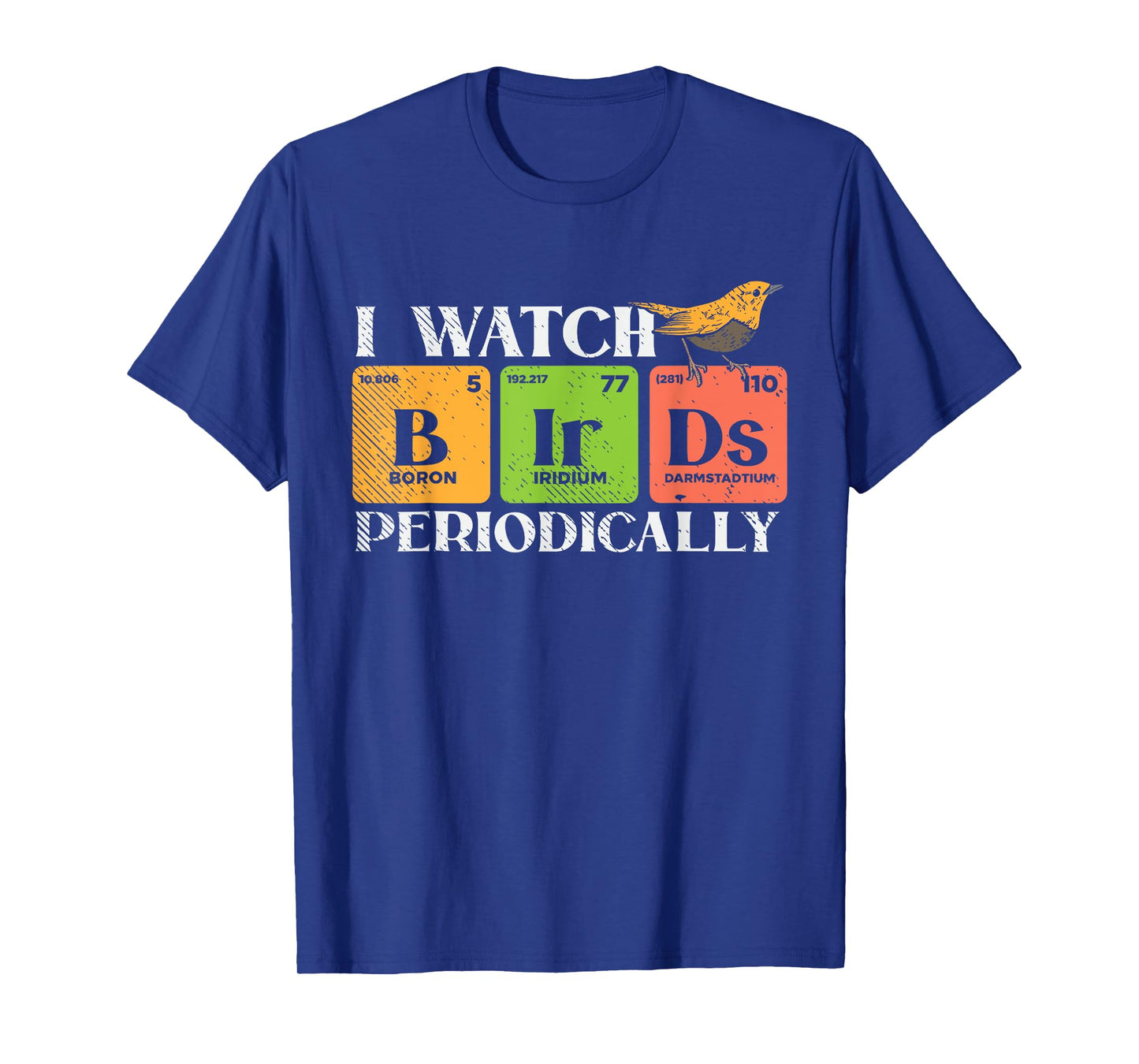 Bird watching - BIRDS Periodic table - Bird Watcher T-Shirt