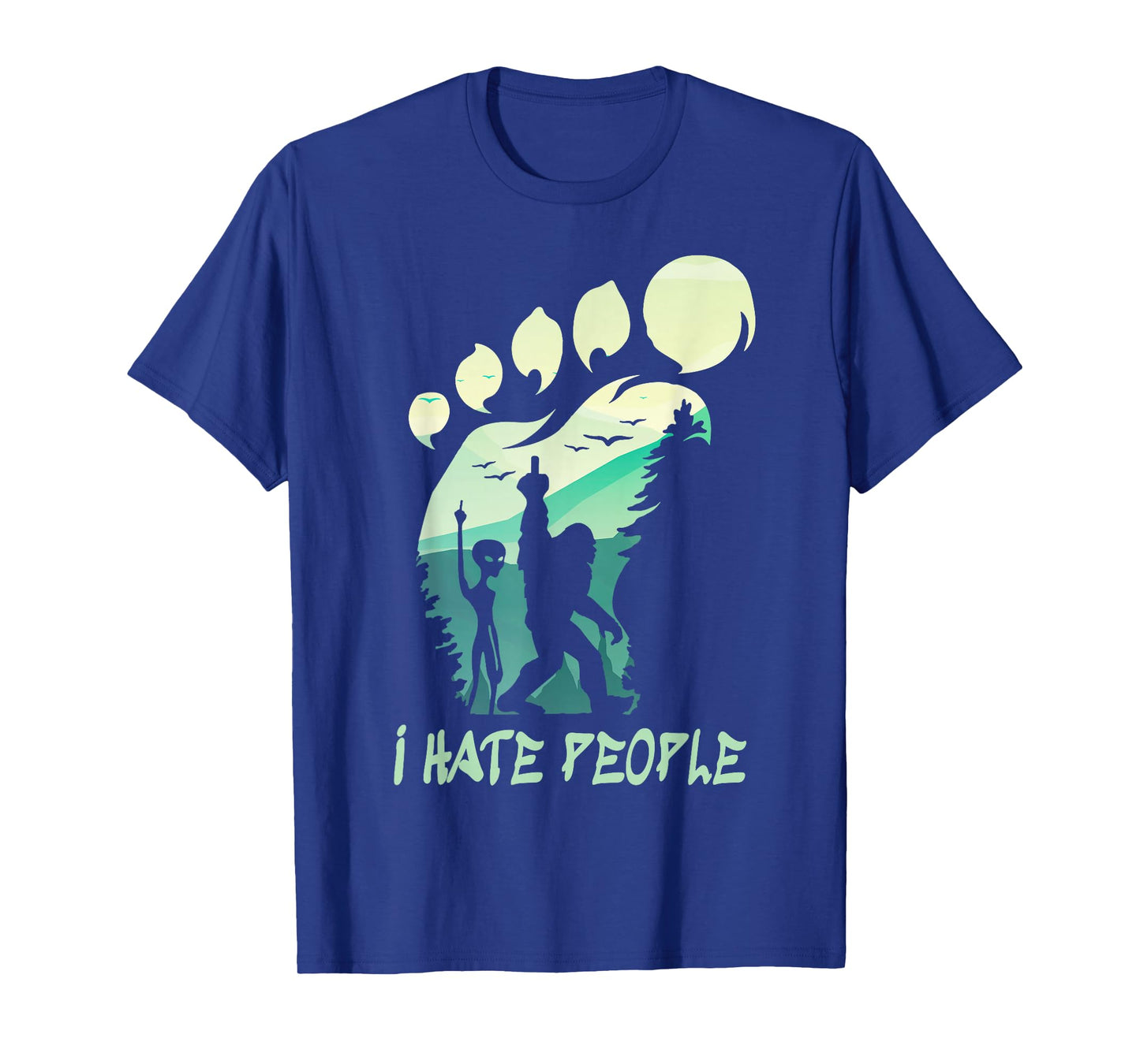 I Hate People Funny Alien Bigfoot Mountains Trip 2025 Cousin T-Shirt