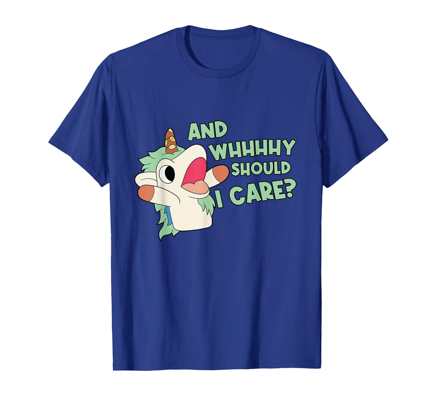Annnnd Why Should I - And Why Should I - Care Unicorn T-Shirt