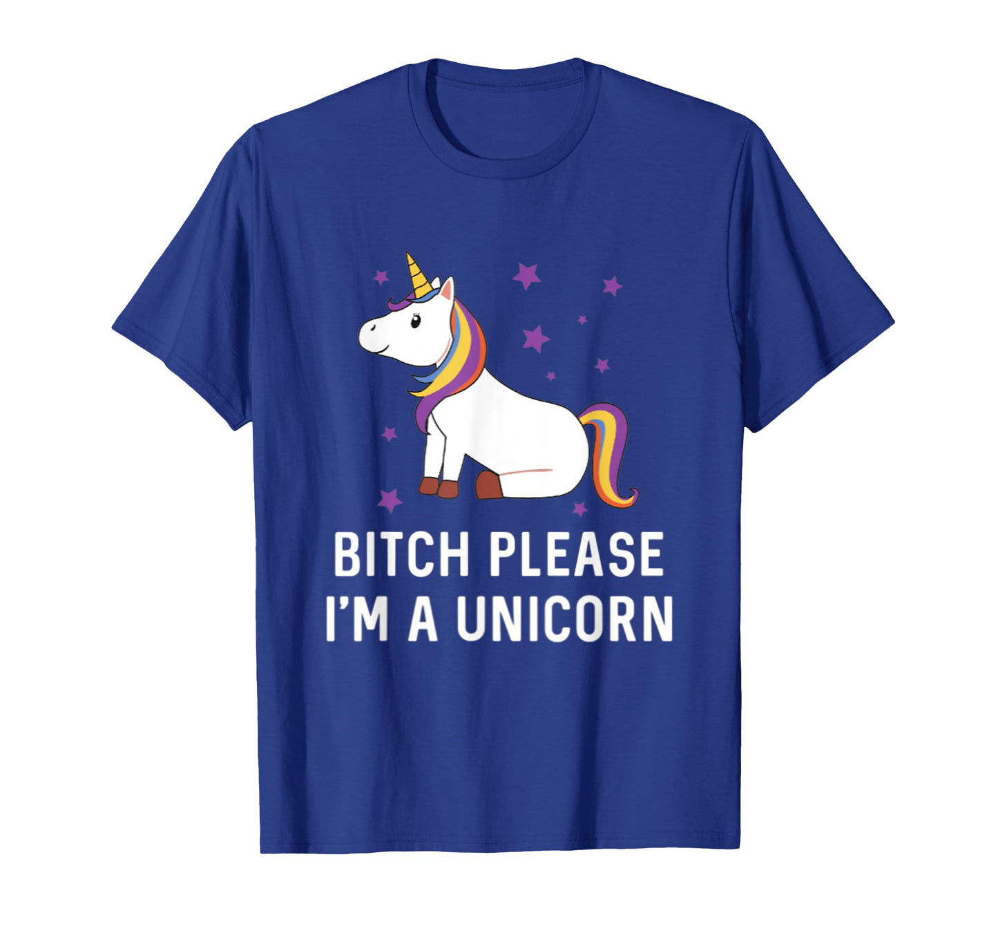 Bitch Please I'm a Unicorn Sassy Offensive Fuck Off Magical T-Shirt