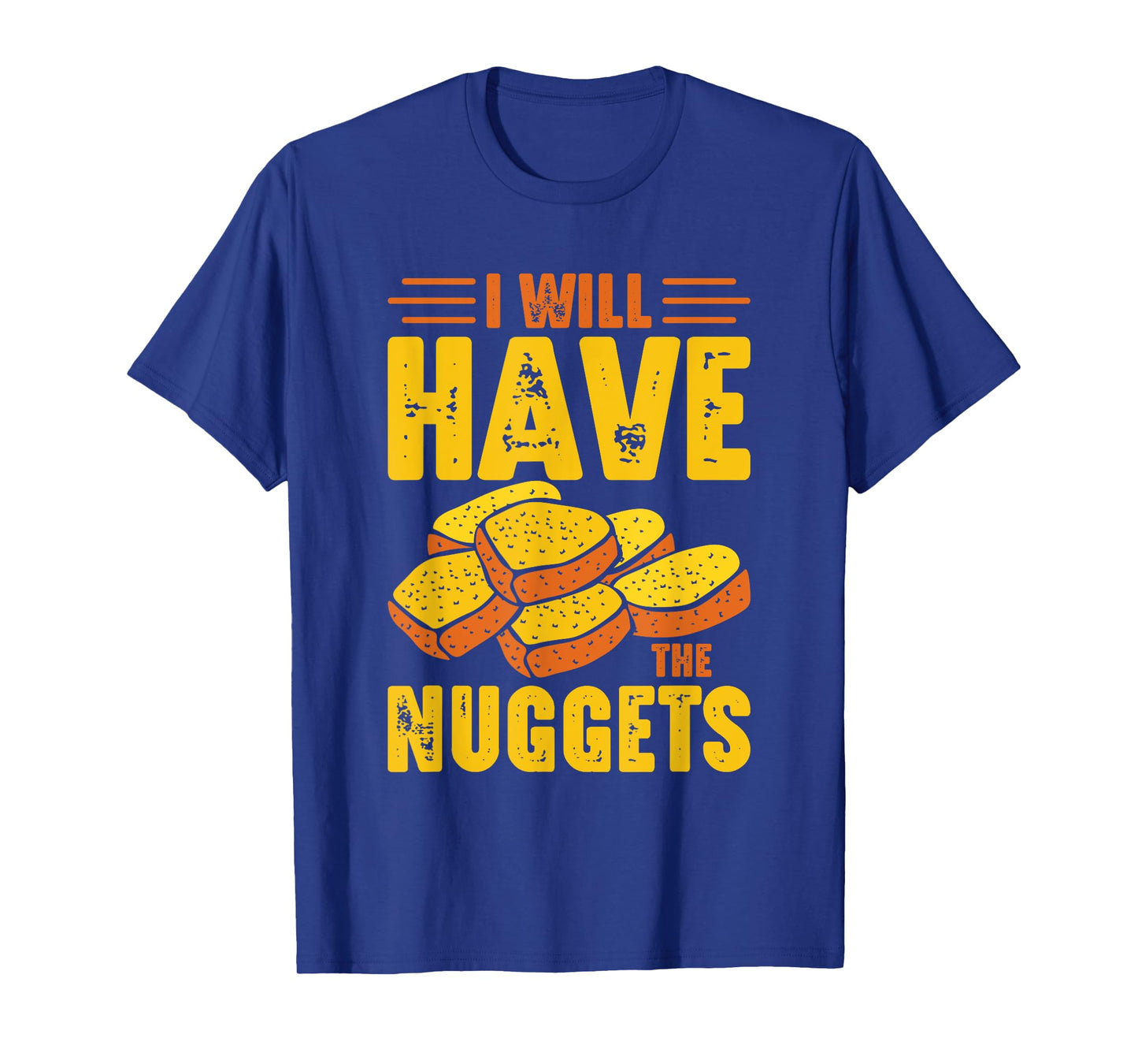 I Will Have The Nuggets T-Shirt