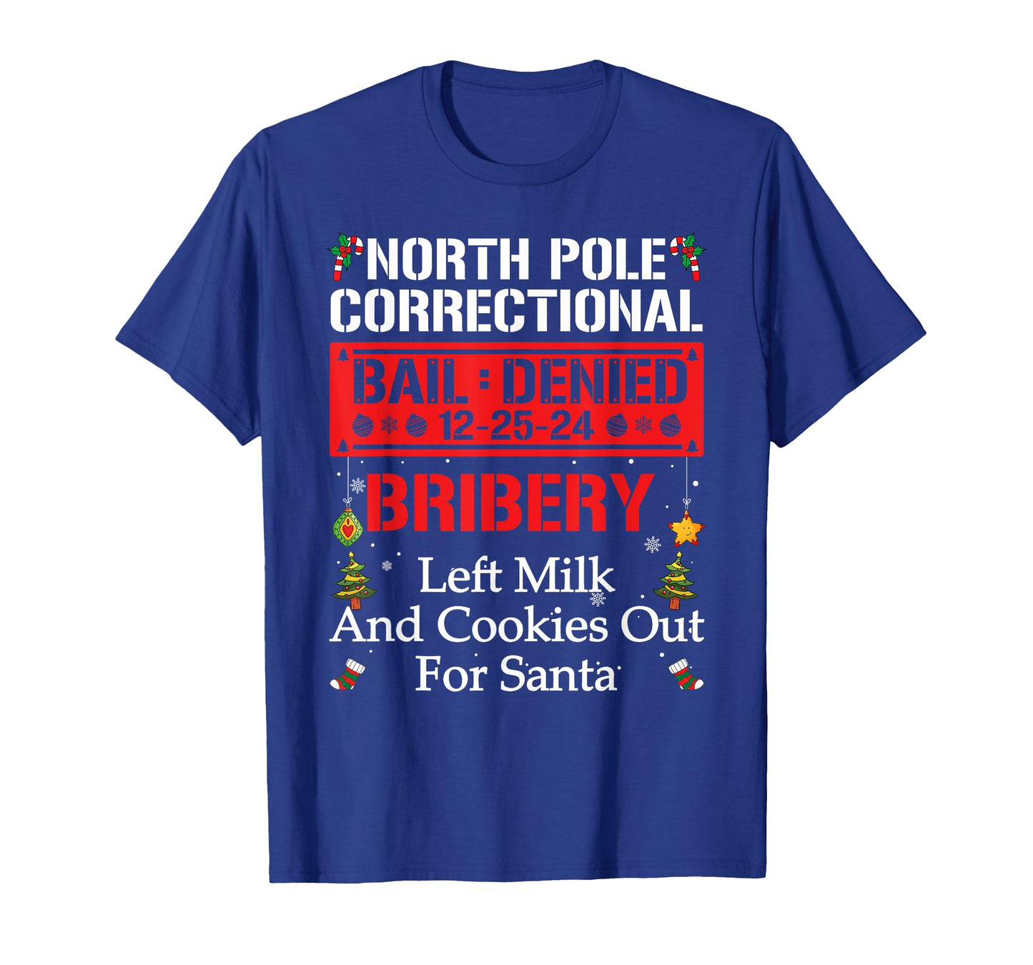 North Pole Correctional BRIBERY Left Milk And Cookies Out T-Shirt