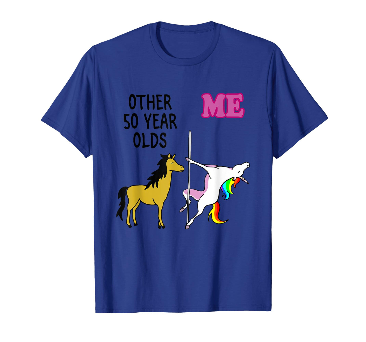 Other 50 Year Olds Me Unicorn Apparel T-Shirt