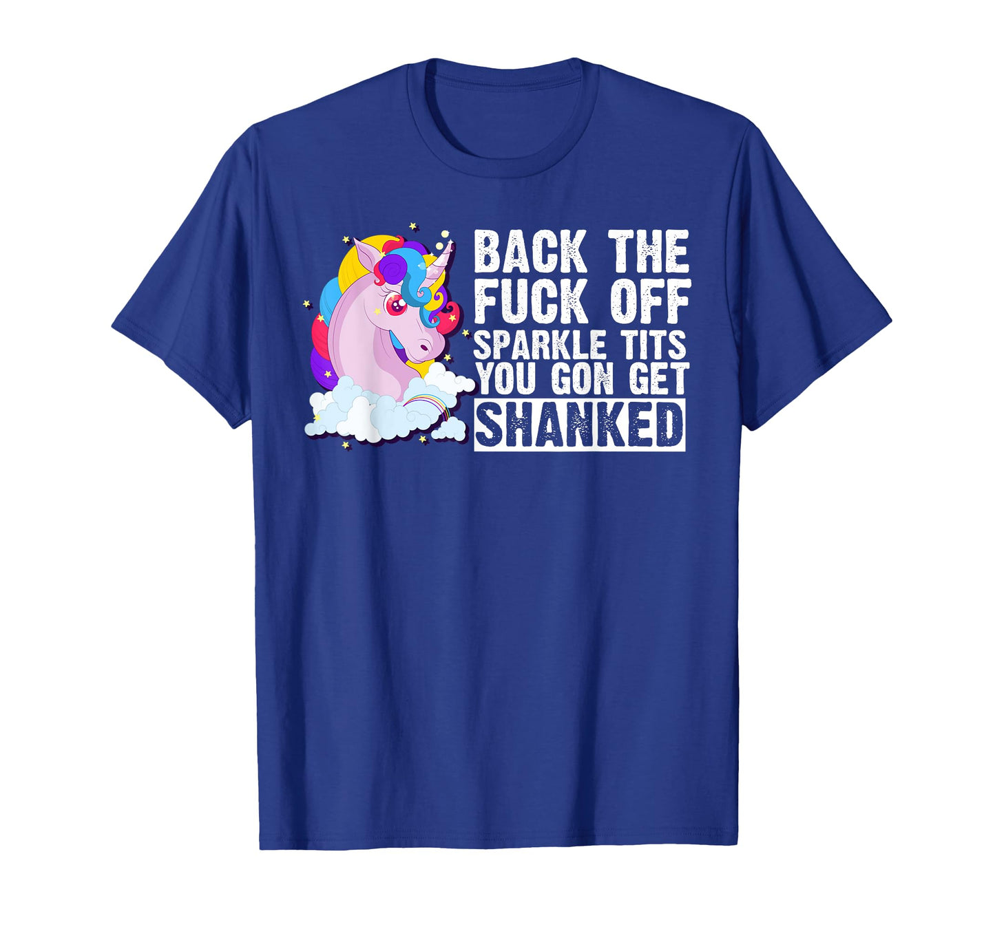 Back The Fuck Off Sparkle Tits You Gon Get Shanked T-shirt T-Shirt